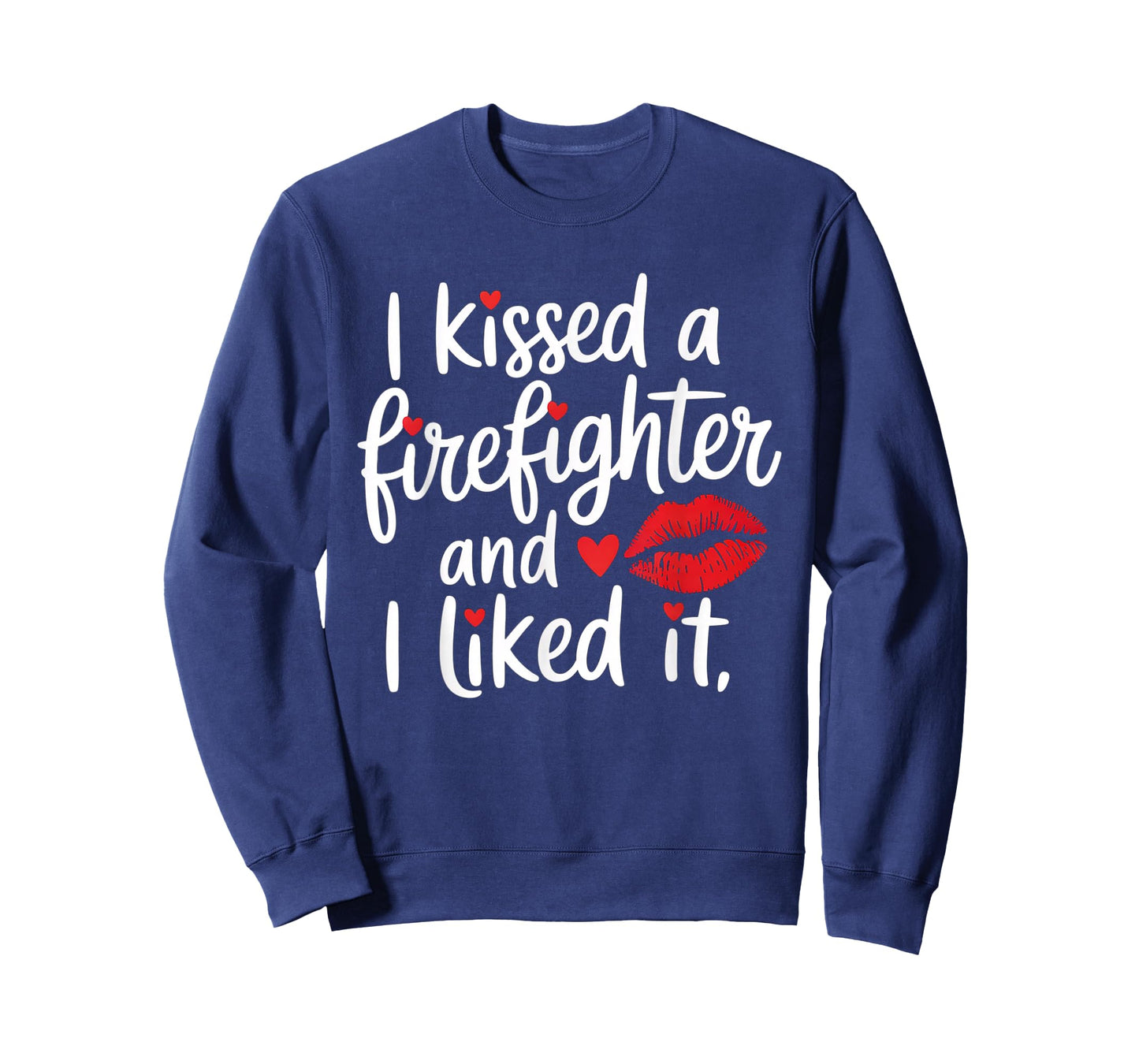 I Kissed a Firefighter and I Liked it | Funny Fireman T-Shirt