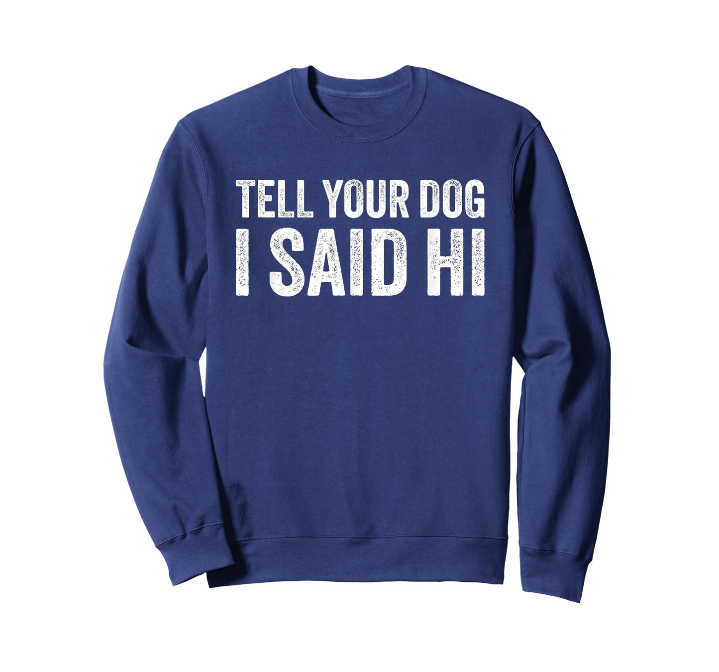 Tell Your Dog I Say Hi for Pet Lovers T-Shirt