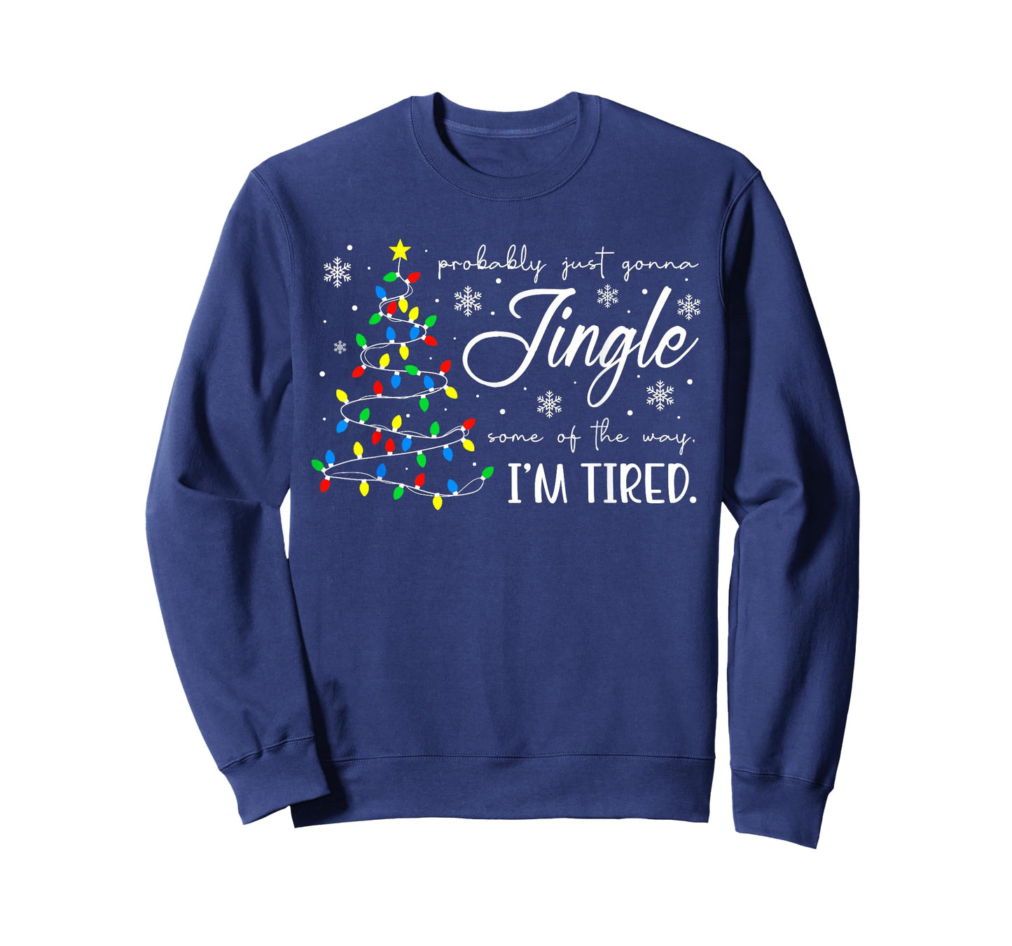 Probably Just Gonna Jingle Some of The Way I'm Tired Xmas T-Shirt