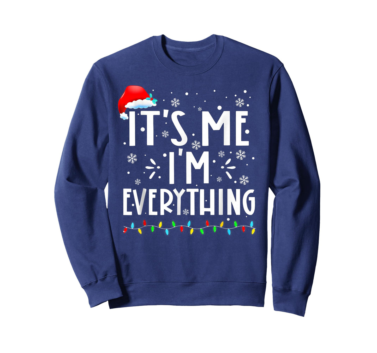 I Have Everything I Want for Christmas Its Me I'm Everything T-Shirt