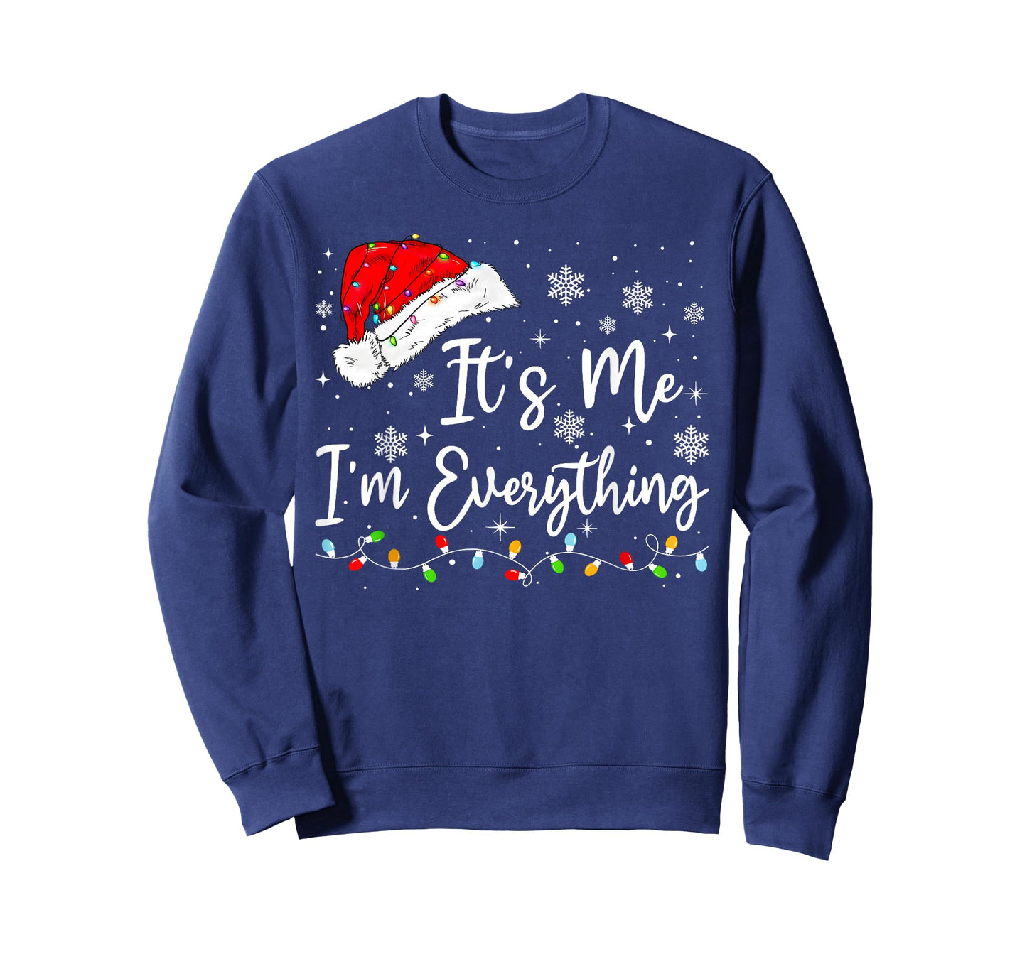 I Have Everything I Want for Christmas Its Me I'm Everything T-Shirt