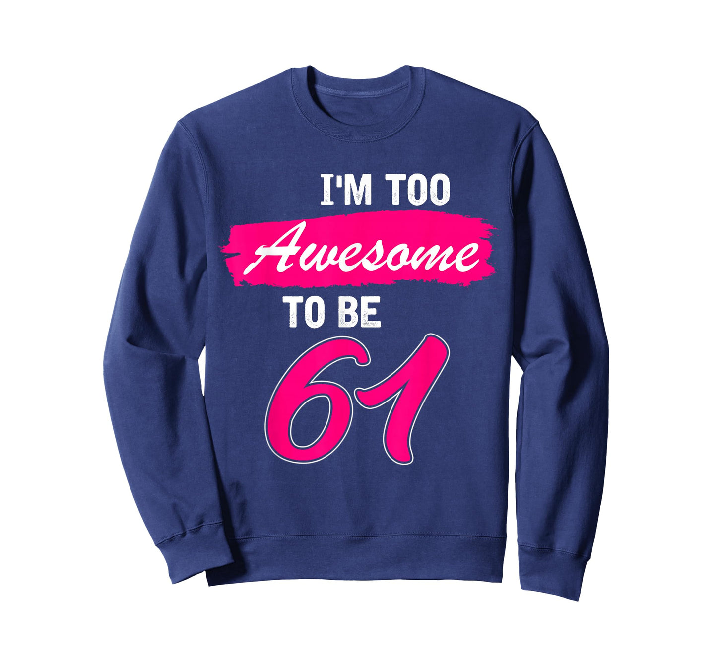 61st Birthday Gift I Am Too Awesome to Be 61 Years Old T-Shirt