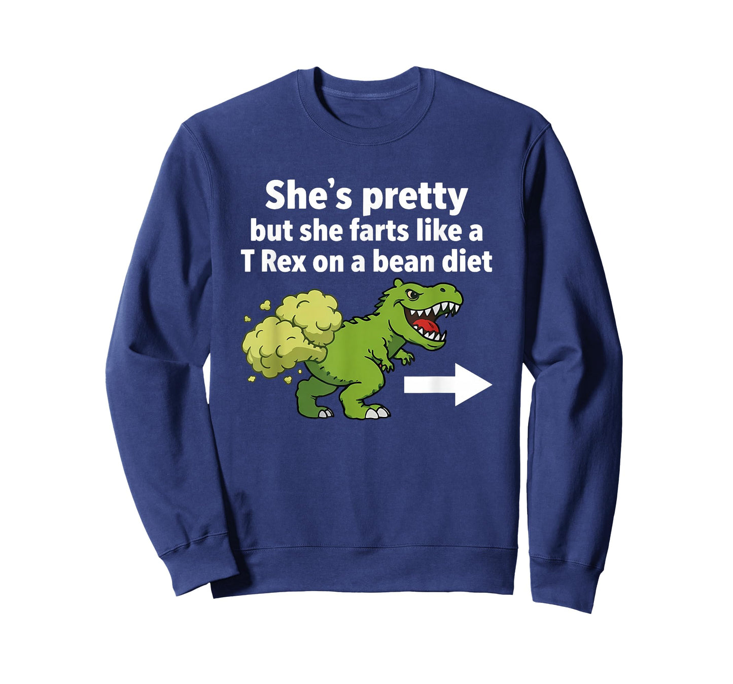 She's Pretty But She Farts Like A T-Rex On A Bean Diet T-Shirt