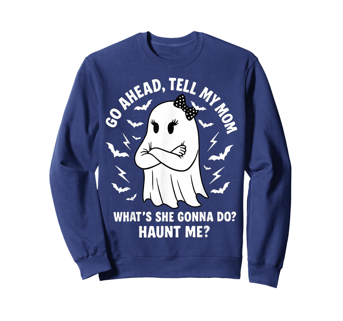 Go Ahead Tell My Mom What's She Gonna Do Haunt Me T-Shirt
