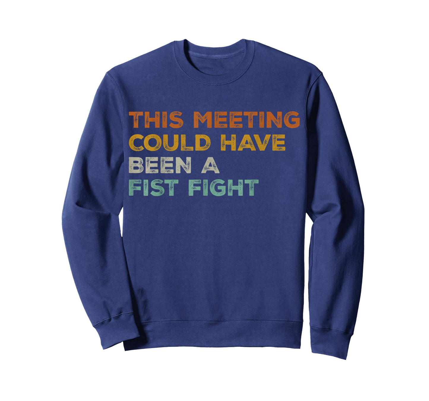 This Meeting Could Have Been A Fist Fight Funny T-Shirt