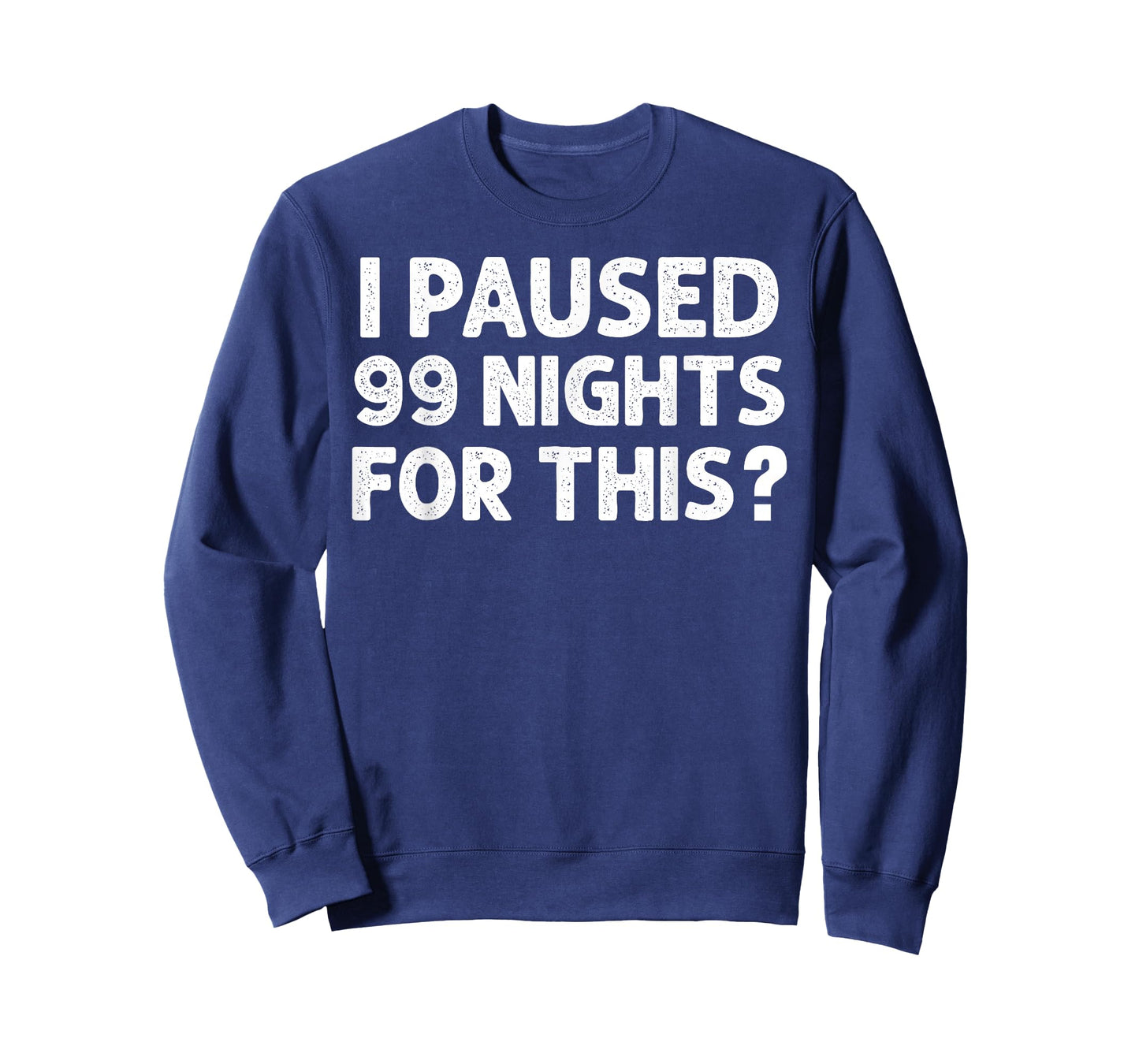 99 Nights Pause Funny Video Game Quote Gamer Humor T-Shirt