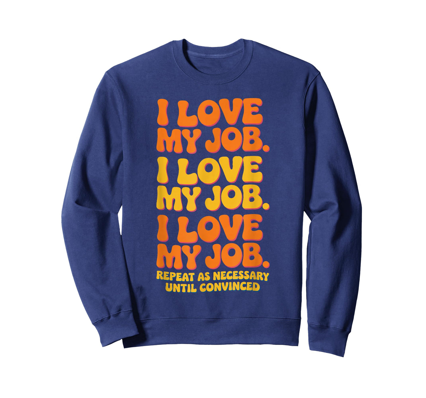 I Love My Job Sarcastic Workplace Humorous Office Work T-Shirt