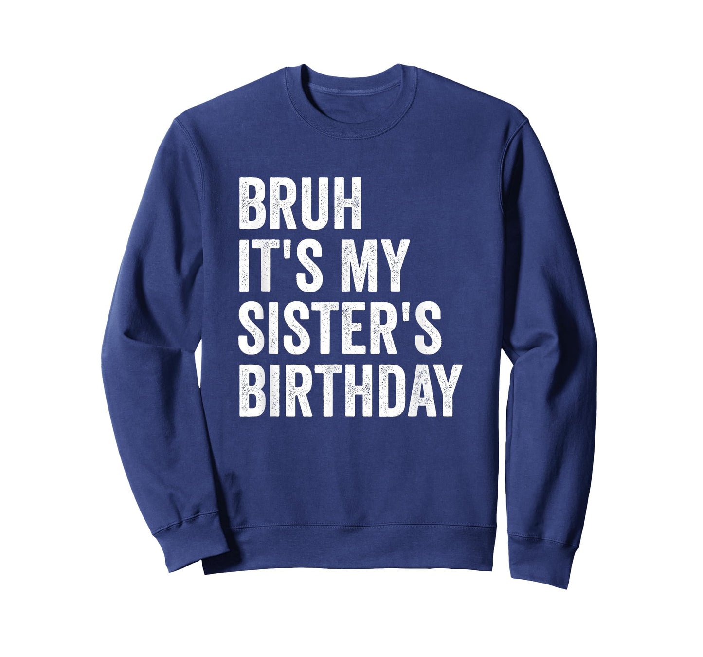 Bruh It's My Sister's Birthday T-Shirt