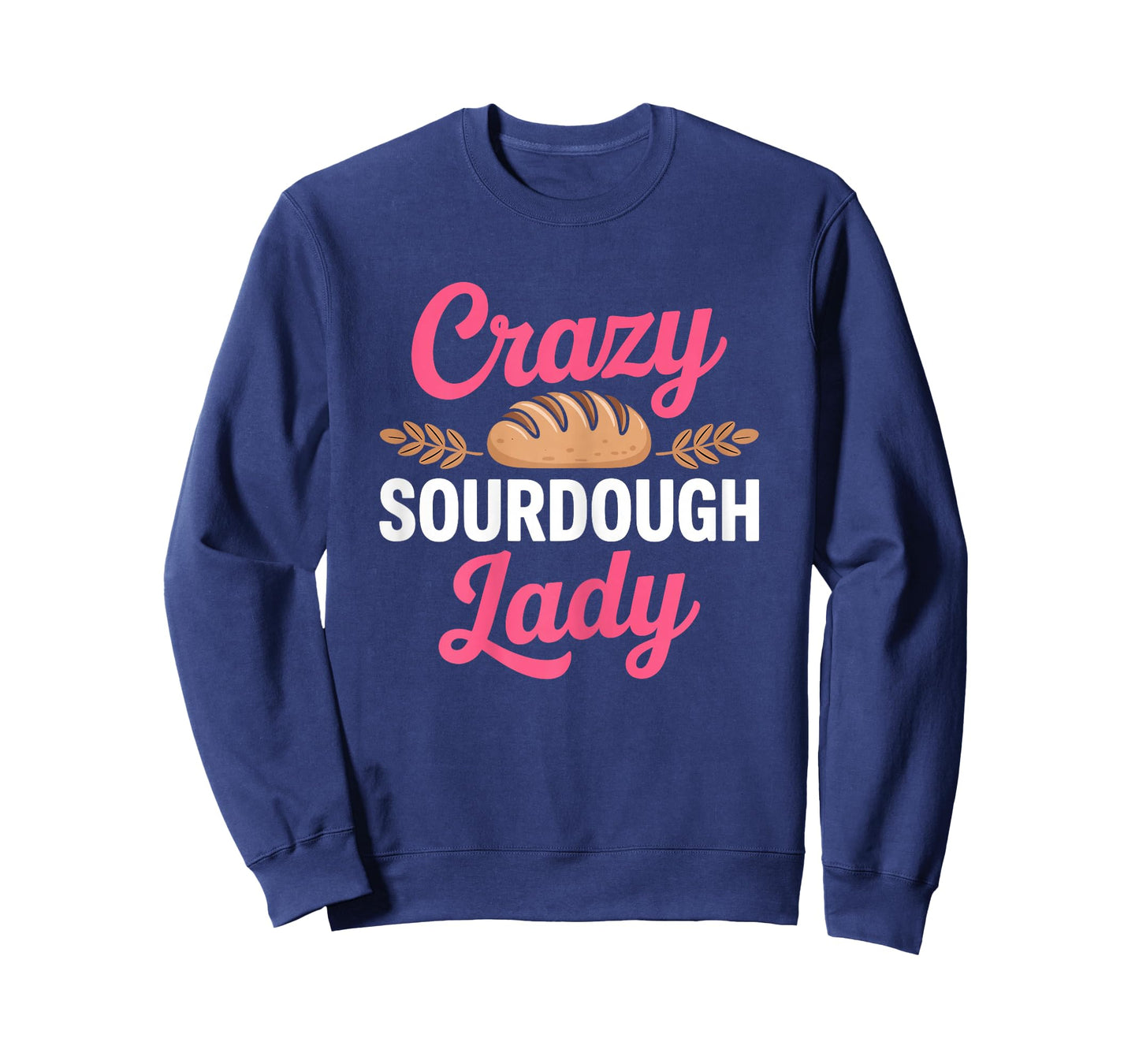 Crazy Sourdough Lady - Sourdough Baker Women T-Shirt