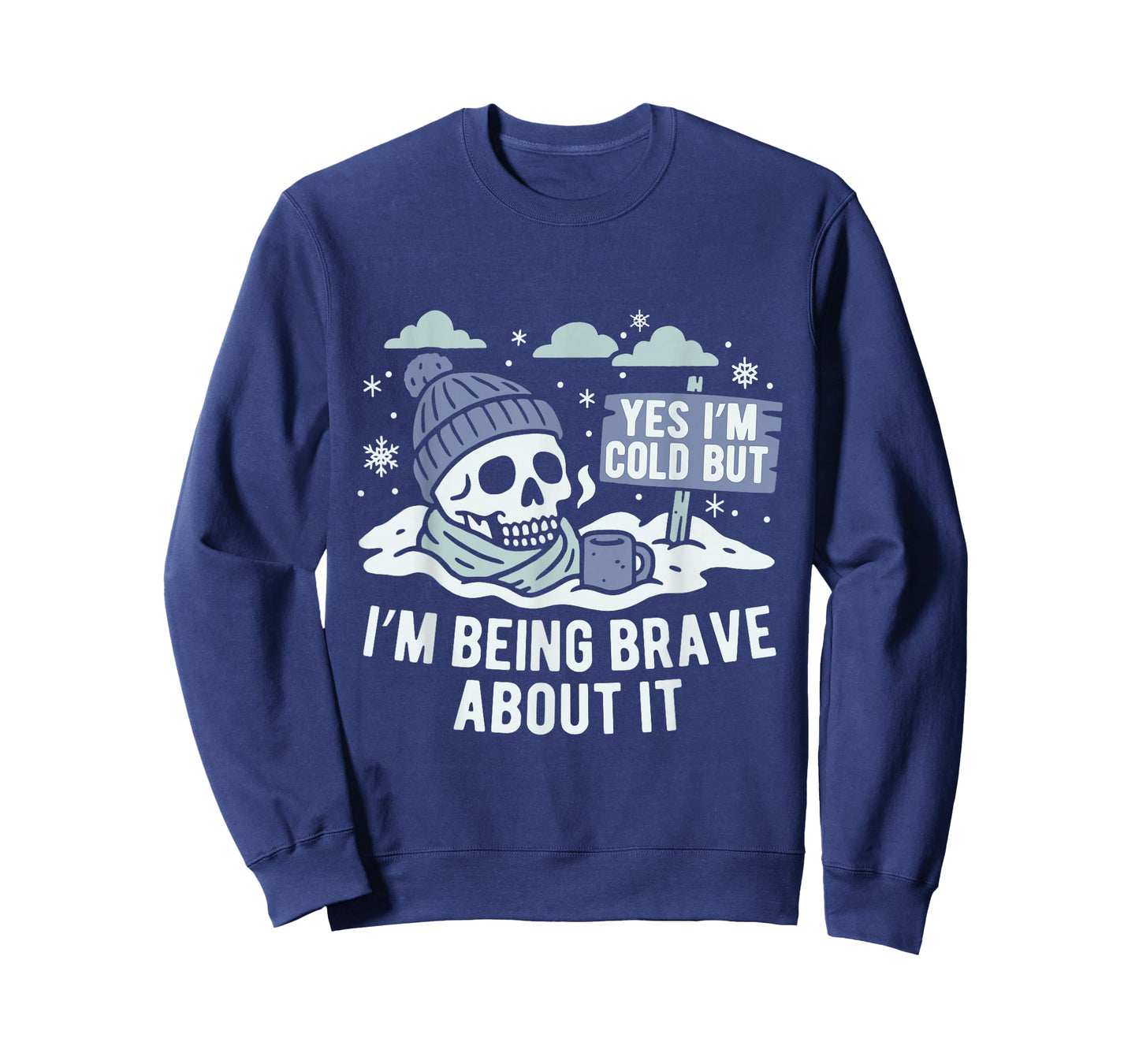 Yes I’m Cold But Being Brave About it Winter Season Hater T-Shirt