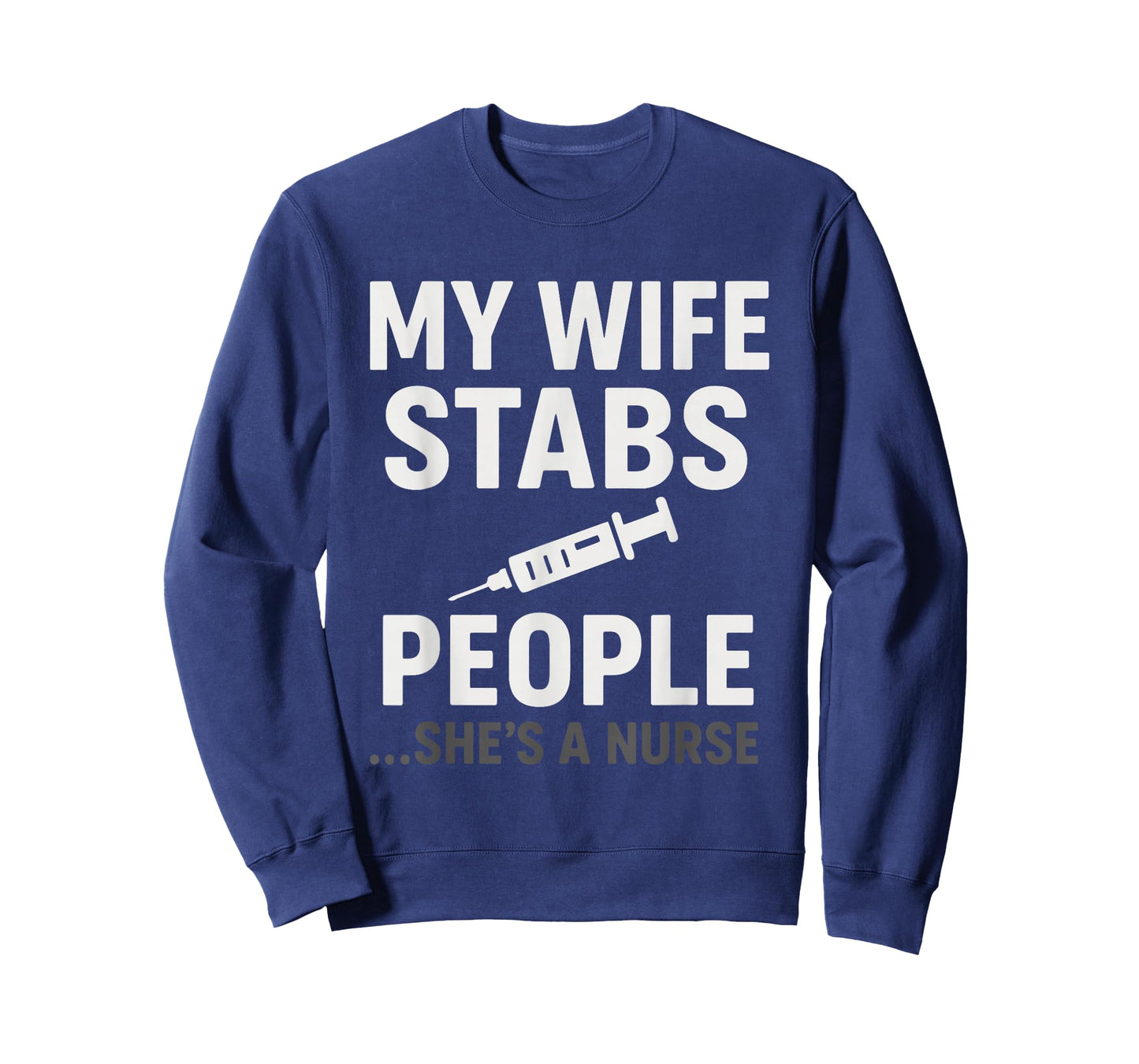My Wife Stabs People Funny Nurse T-Shirt