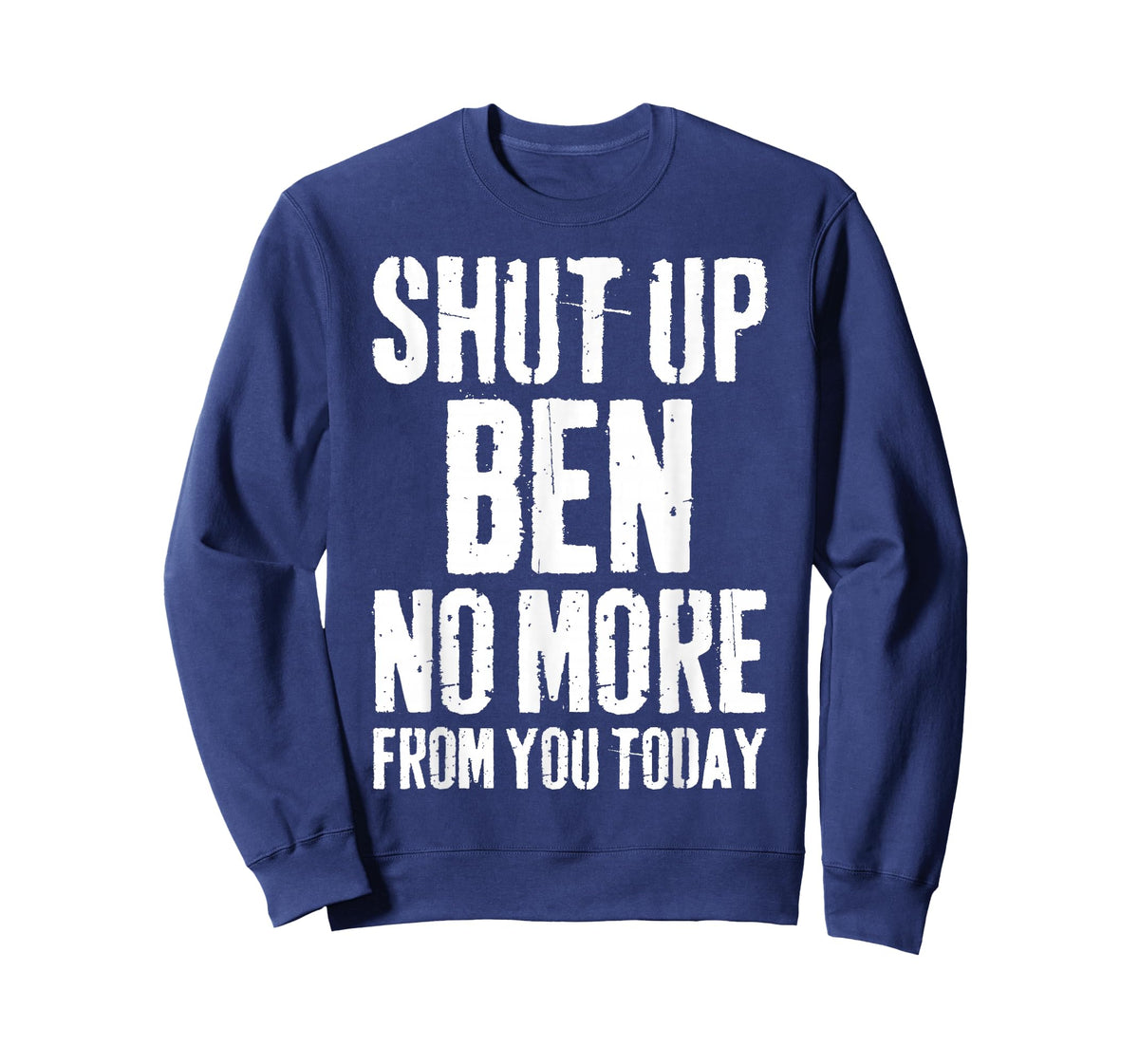 Funny Ben Name Shut Up Ben No More from You Today T-Shirt