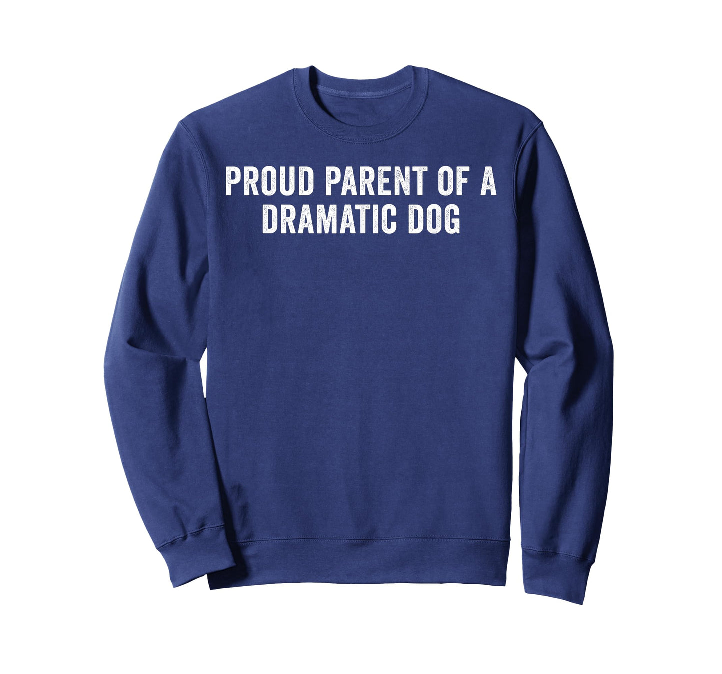 Proud Parent of A Dramatic Dog Funny Dog Lover Owner T-Shirt