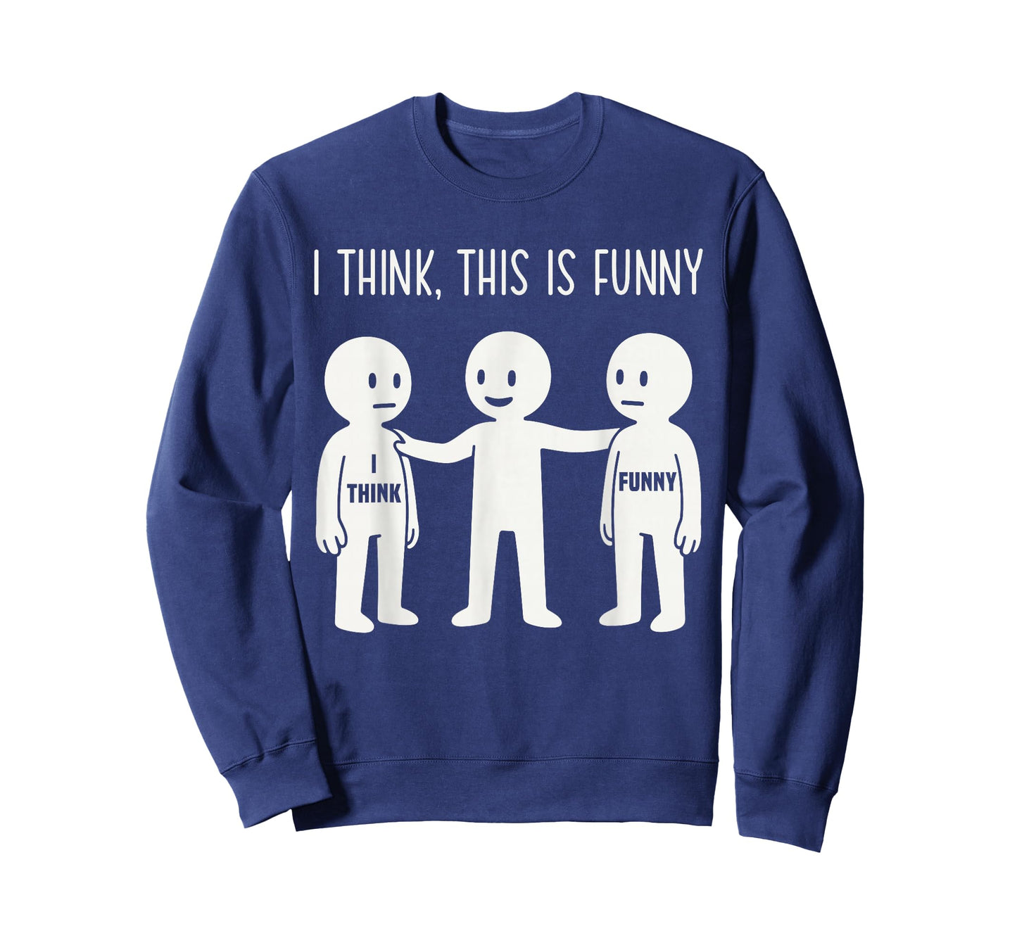 I Think This is Funny Meme Sarcastic Witty Humor Graphic T-Shirt
