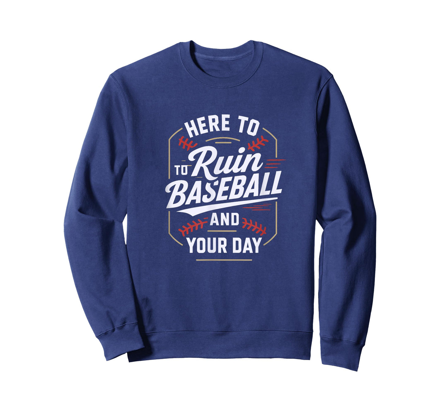 Here to Ruin Baseball and Your Day T-Shirt