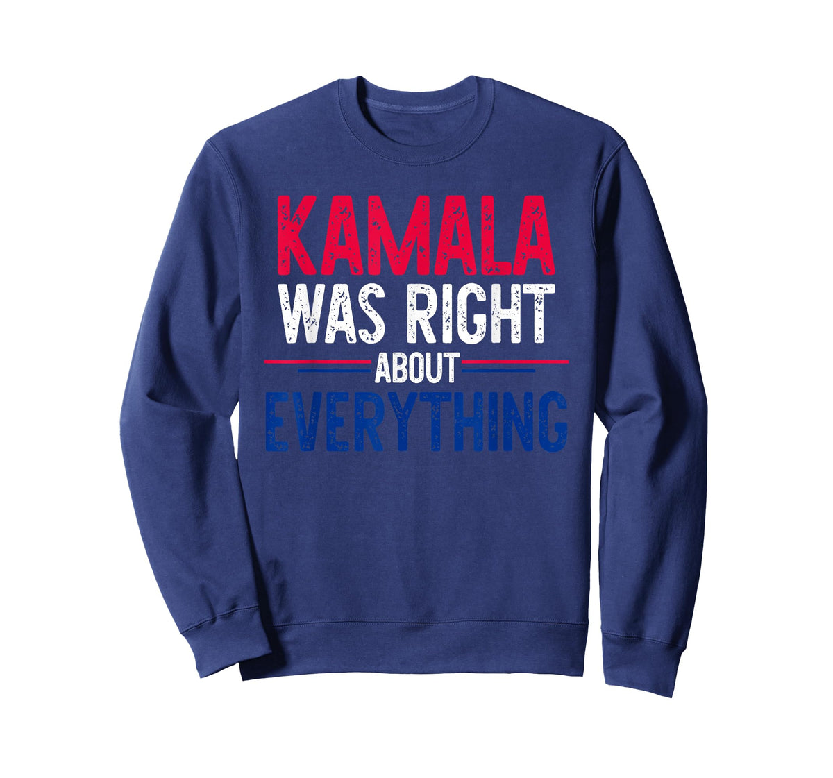Kamala was Right About Everything Funny Quote T-Shirt