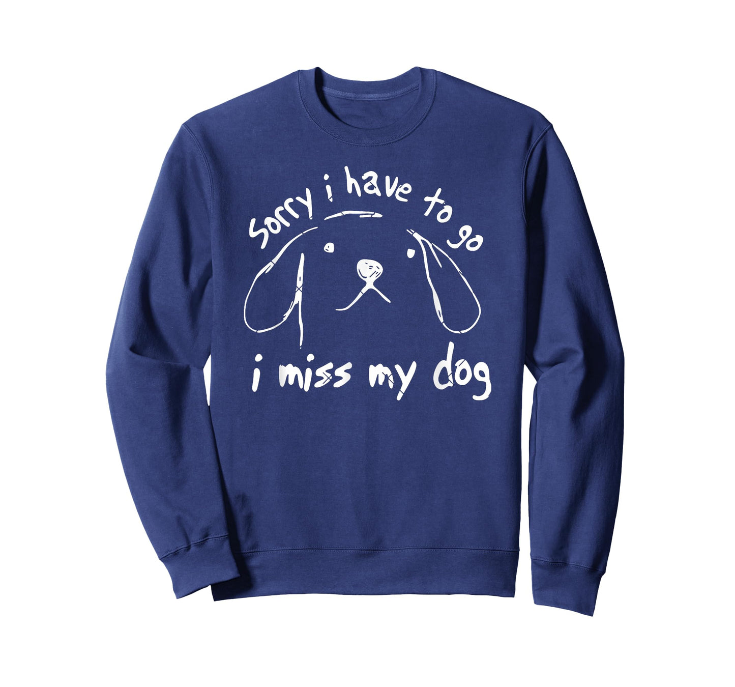 Sorry I Have to Go I Miss My Dog Funny Puppy Art T-Shirt