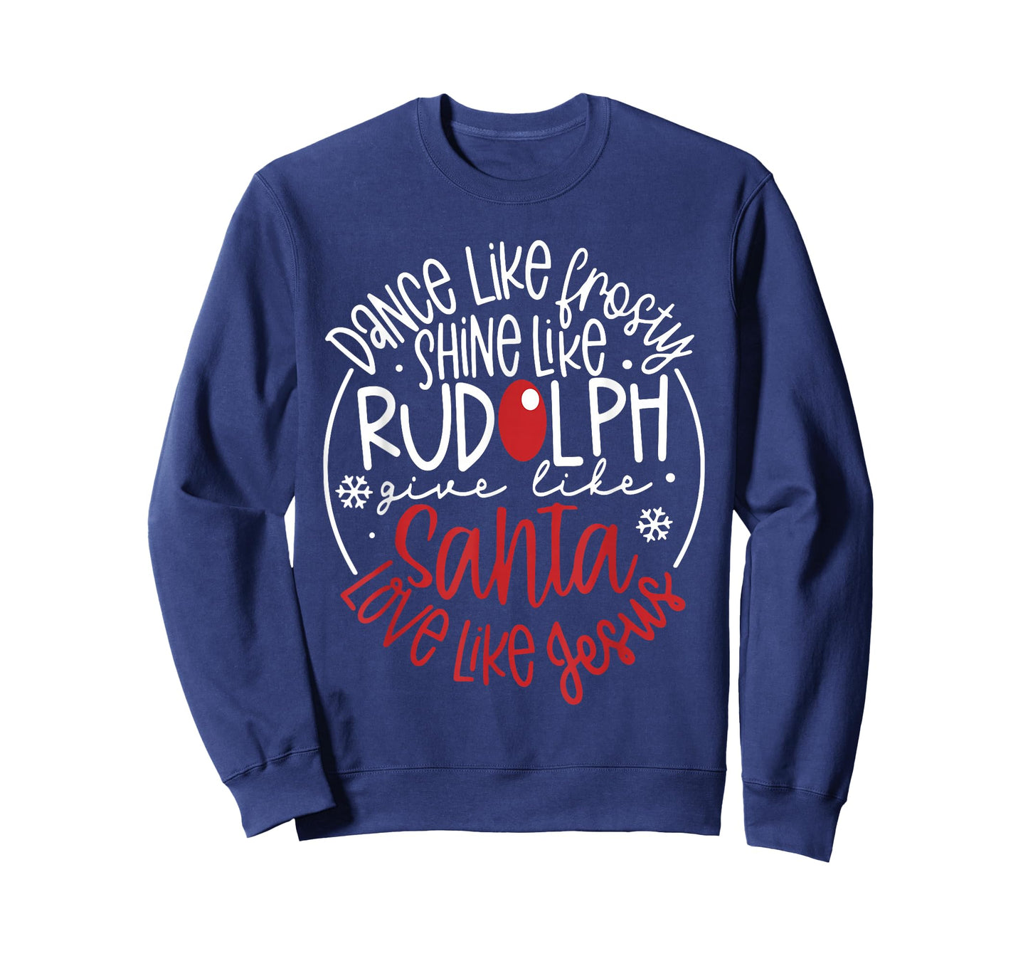 Dance Like Frosty Shine Like Rudolph Give Like Santa Xmas T-Shirt