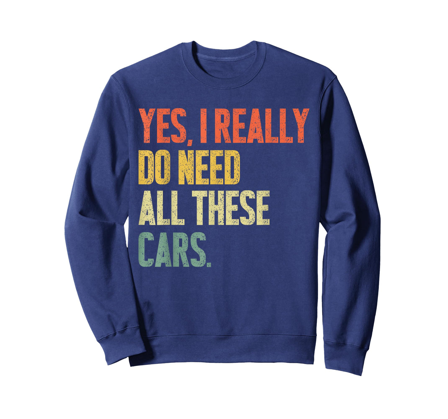Yes I Really Do Need All These Cars Garage Funny Men T-Shirt