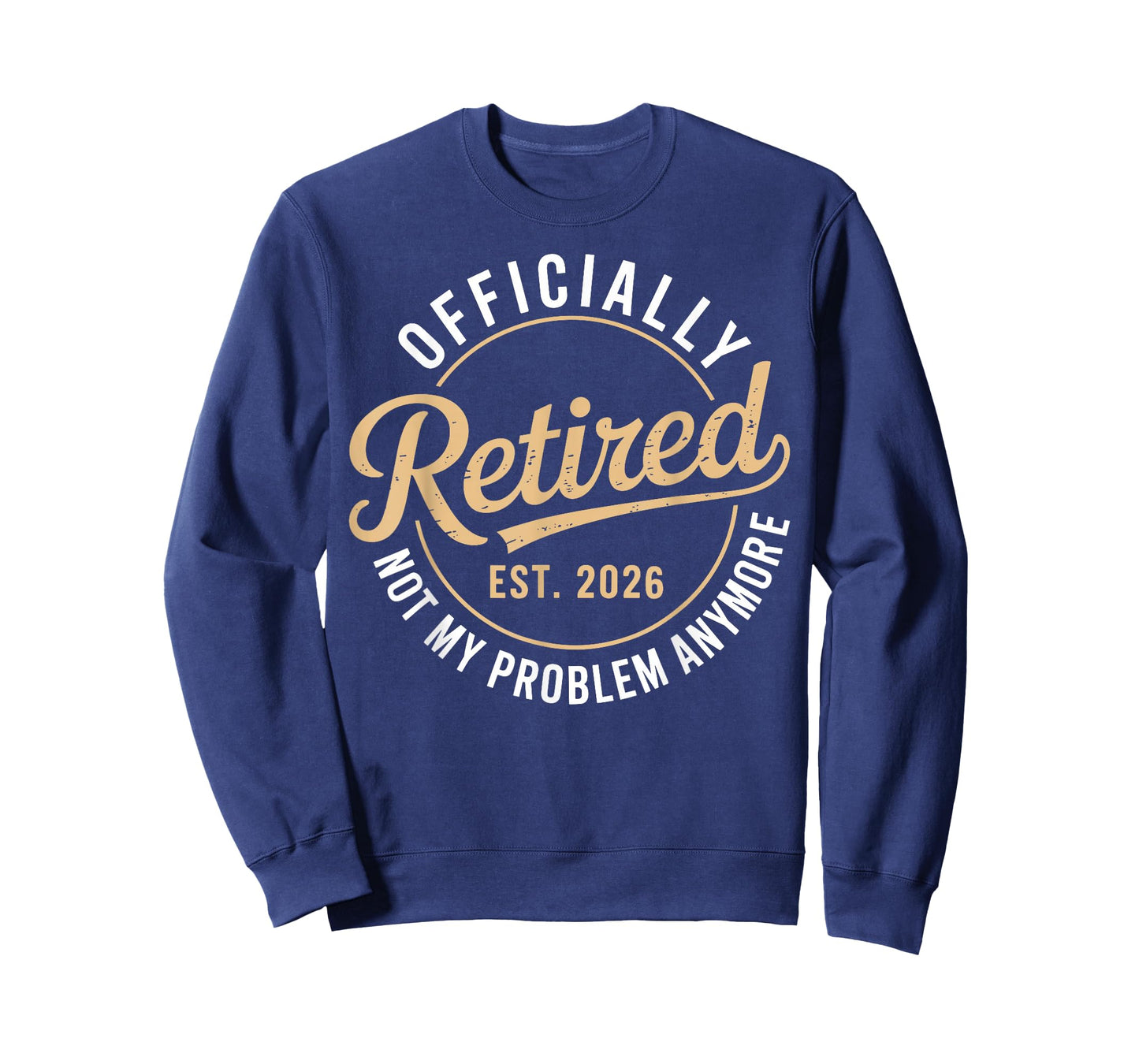 Officially Retired 2026 not My Problem Anymore T-Shirt