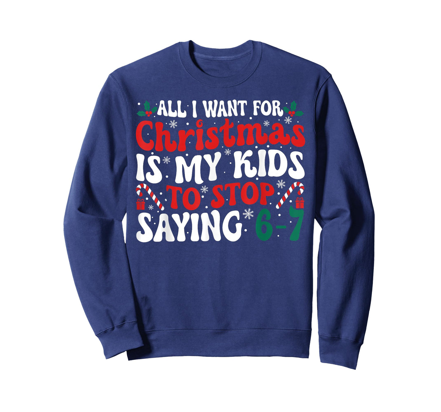 Funny All I Want for Christmas is My Kids to Stop Saying 6-7 T-Shirt