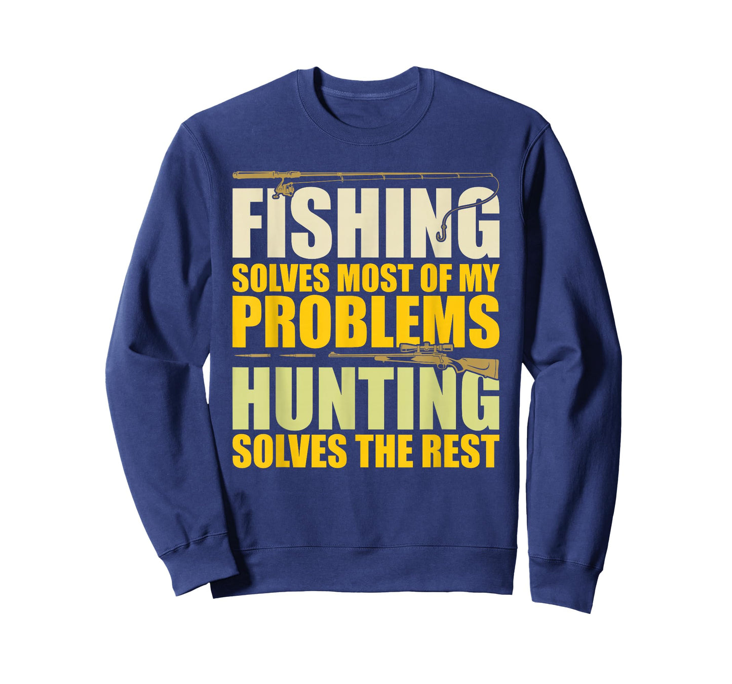 Fishing Solves Most of My Problems Hunting Solves The Rest T-Shirt