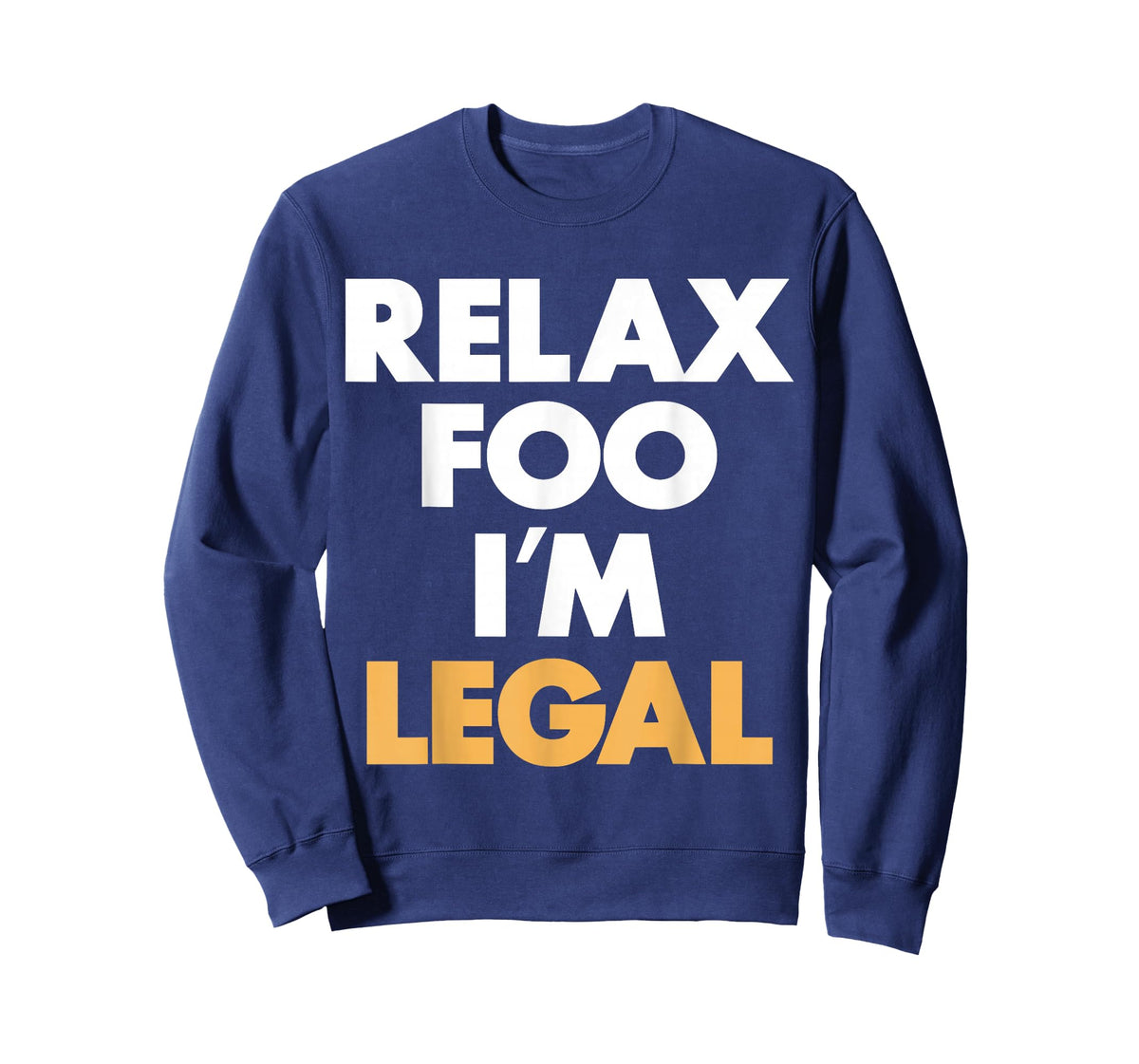 Relax Foo I'm Legal T-Shirt