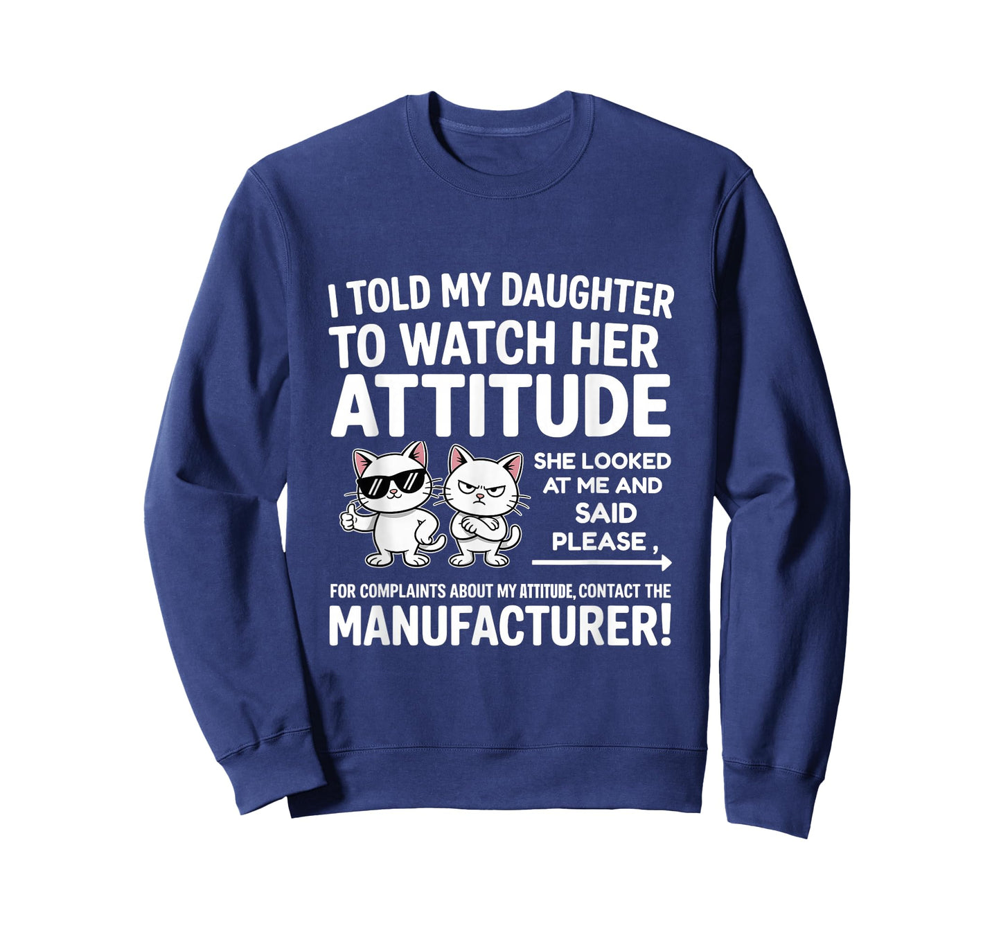 I Told My Daughter to Watch Her Attitude Funny Cat T-Shirt