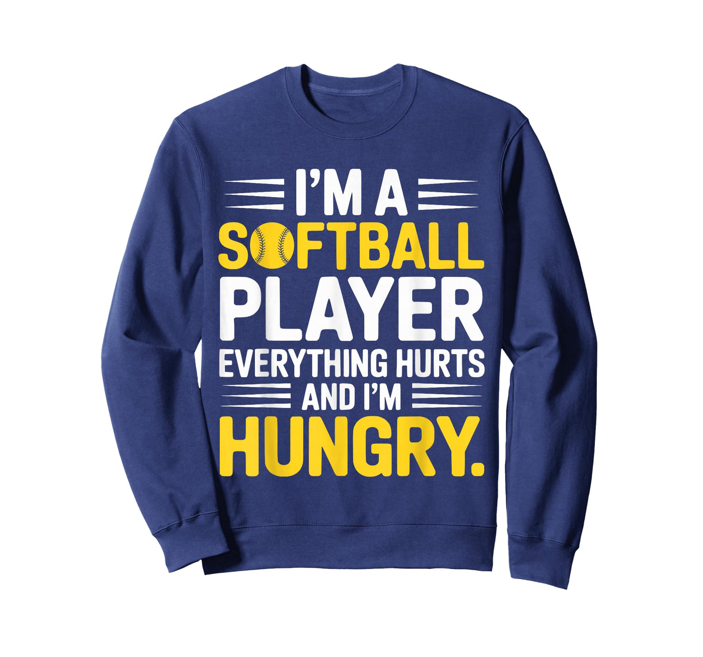 I'm A Softball Player Everything Hurts and I'm Hungry T-Shirt
