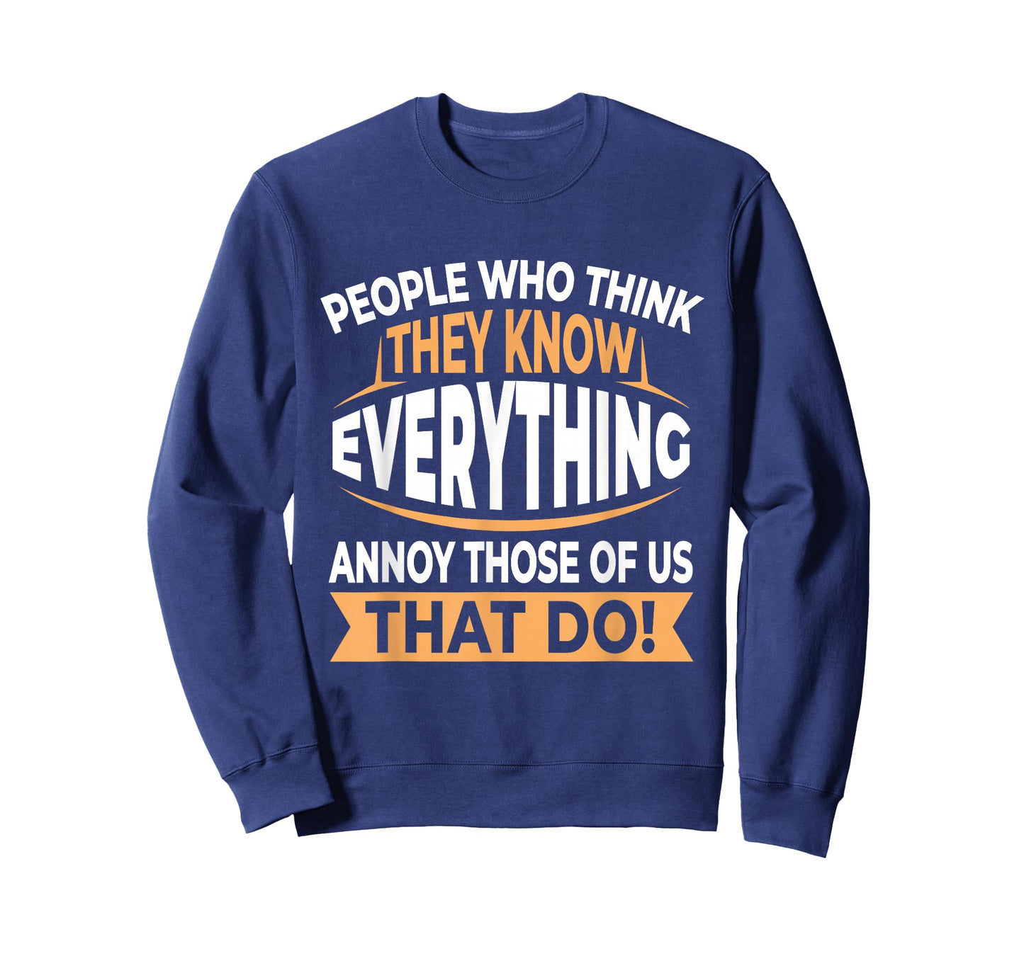 People Who Think They Know Everything Annoy Us Smartass T-Shirt