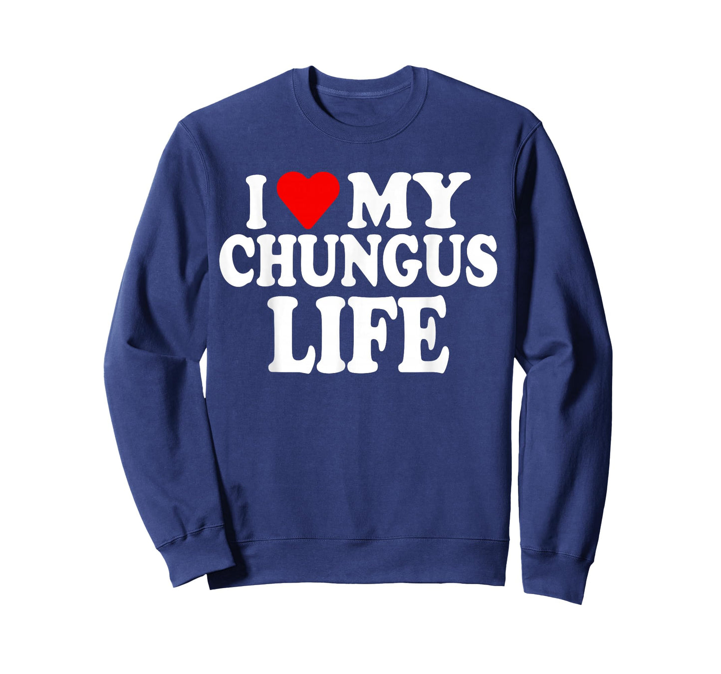 i Love My Chungus Life - Women Girls T-Shirt