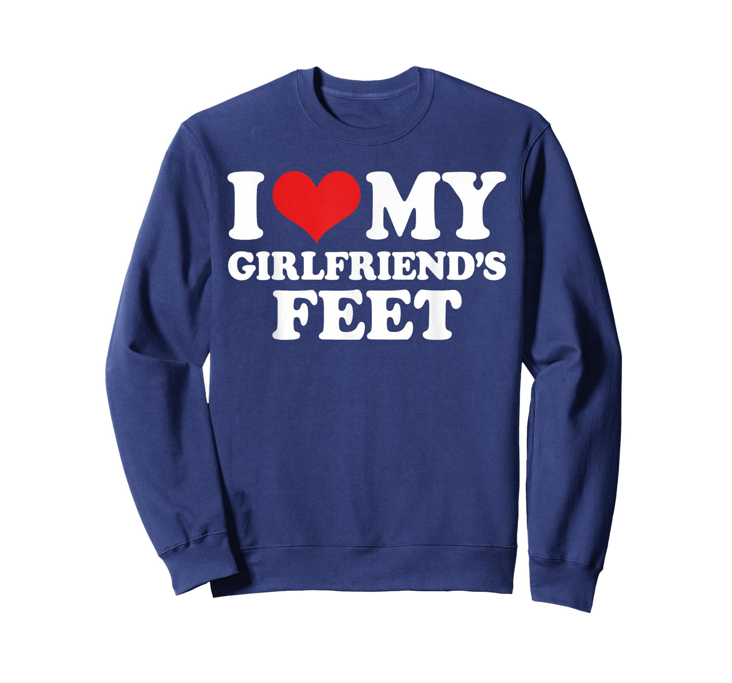 I Love My Girlfriends Feet Funny T-Shirt