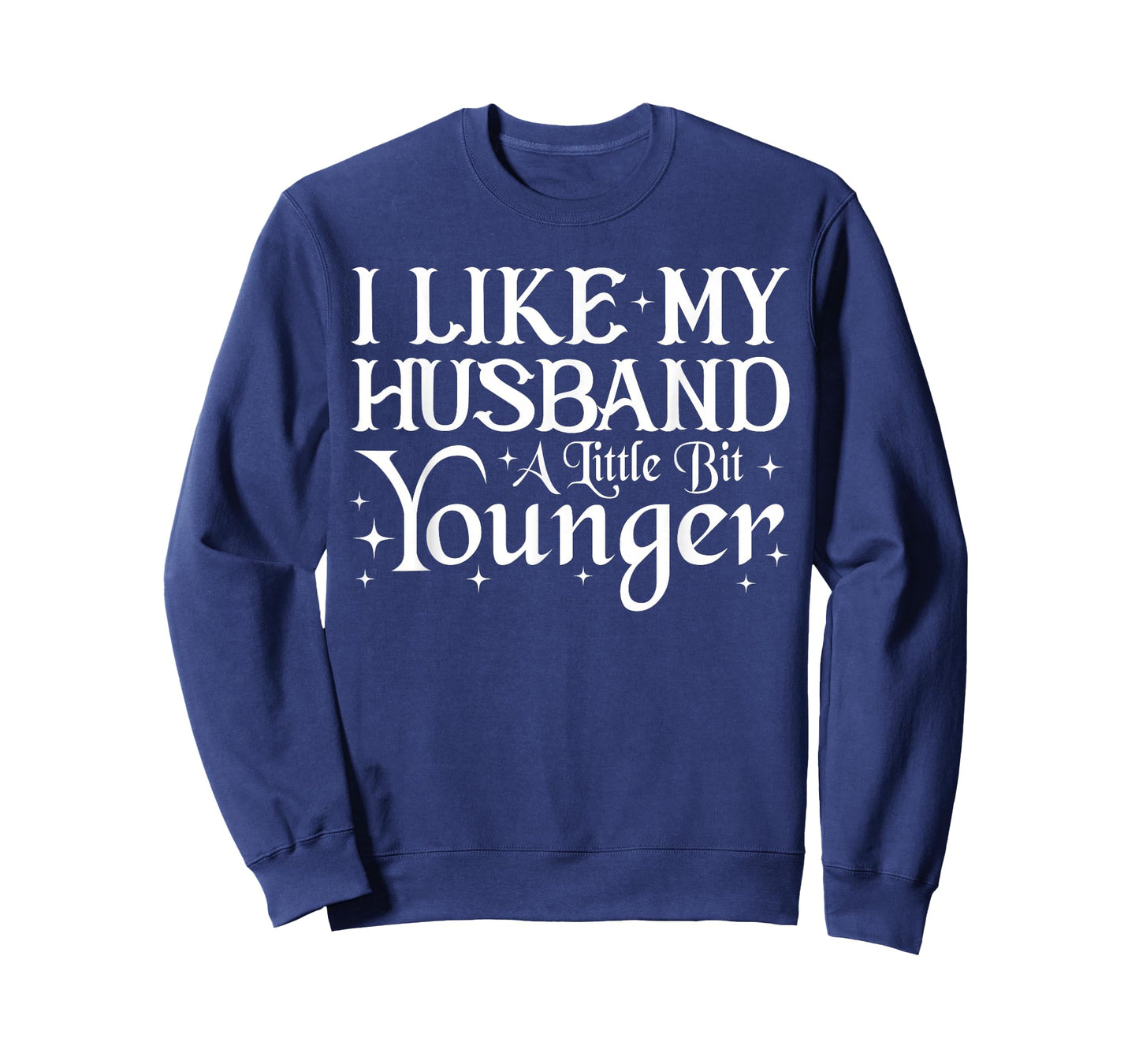 I Like My Husband A Little Bit Younger Funny Saying Women T-Shirt