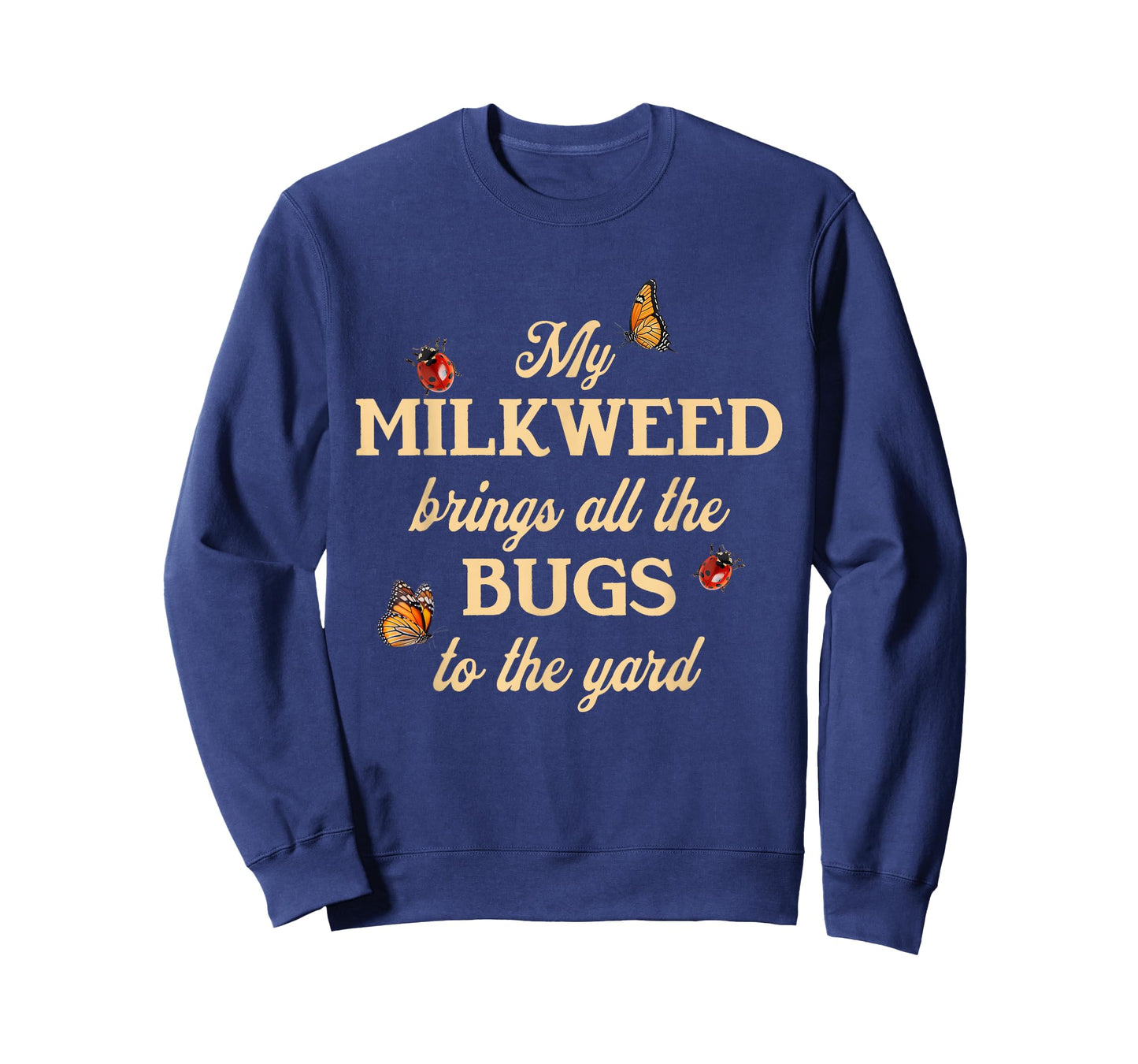 My Milkweed Brings All The Bugs to The Yard Butterflies Fun T-Shirt