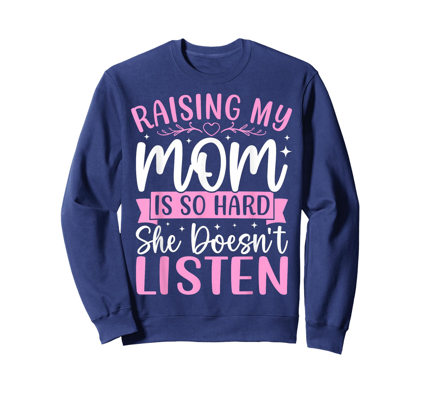 Raising My Mom is So Hard She Doesn't Listen Son Daughter T-Shirt