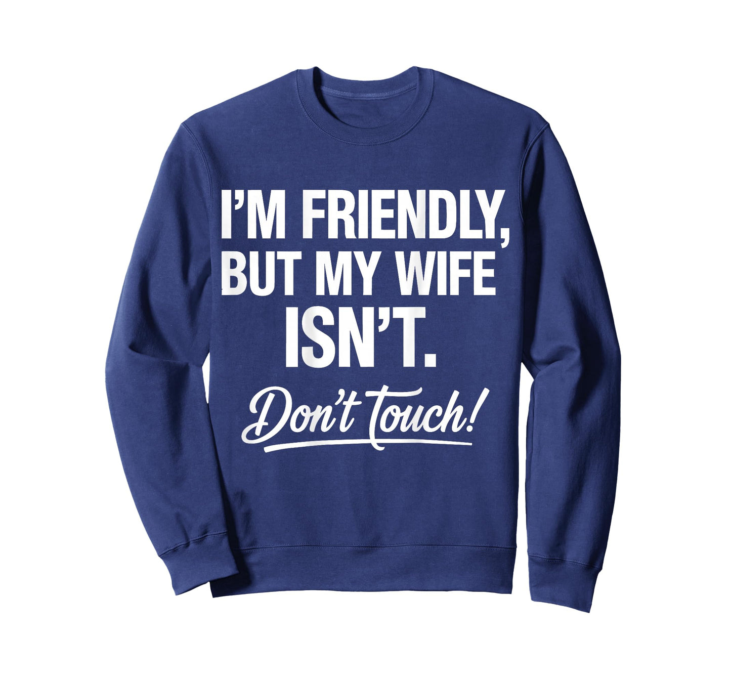 (ON Back) I'm Friendly But My Wife Isn't Don't Touch T-Shirt