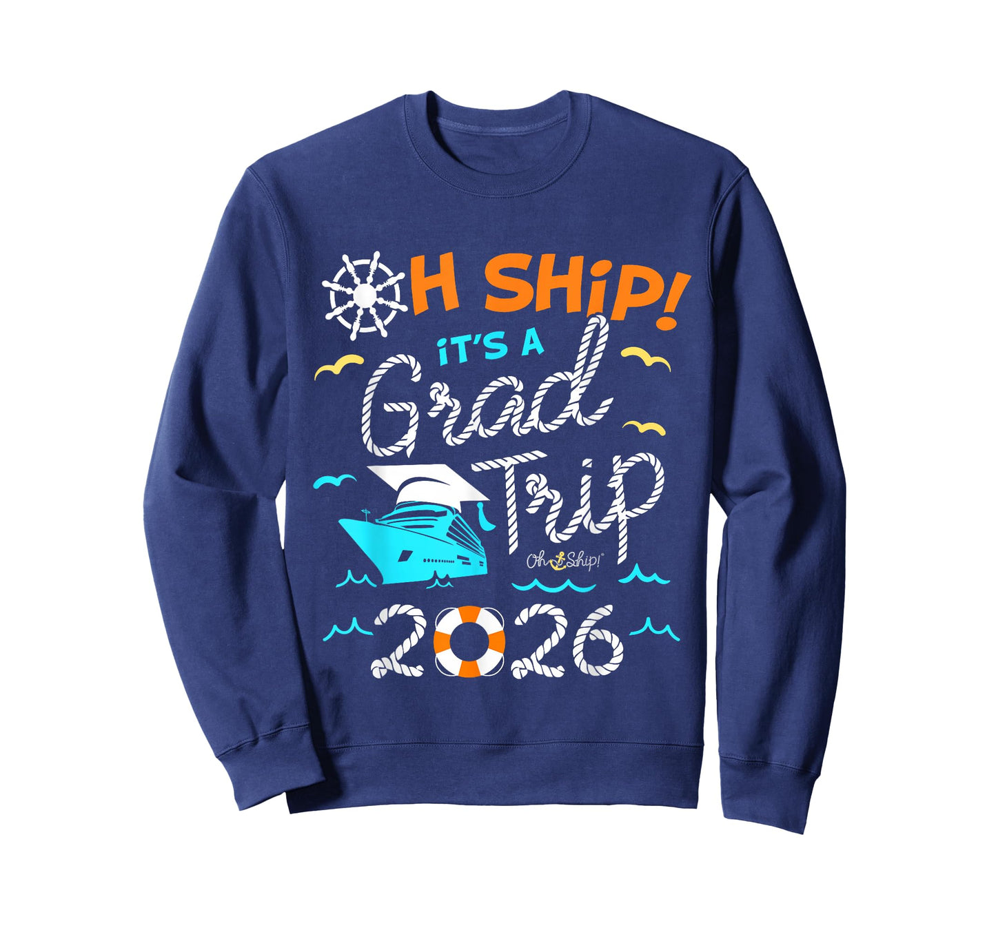 Oh Ship It's a Grad Trip 2026 Graduation 2026 Cruise T-Shirt