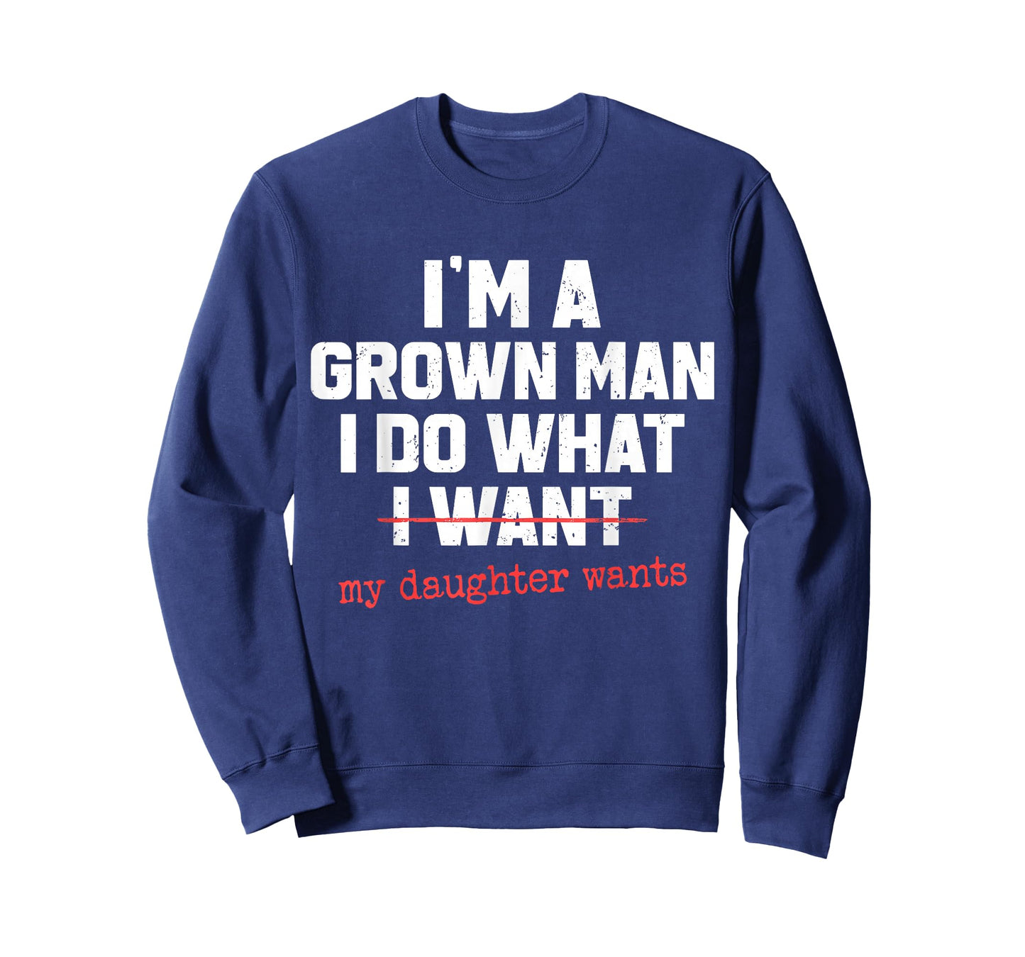 Funny Dad Father I'm A Grown Man I Do What My Daughter Wants T-Shirt