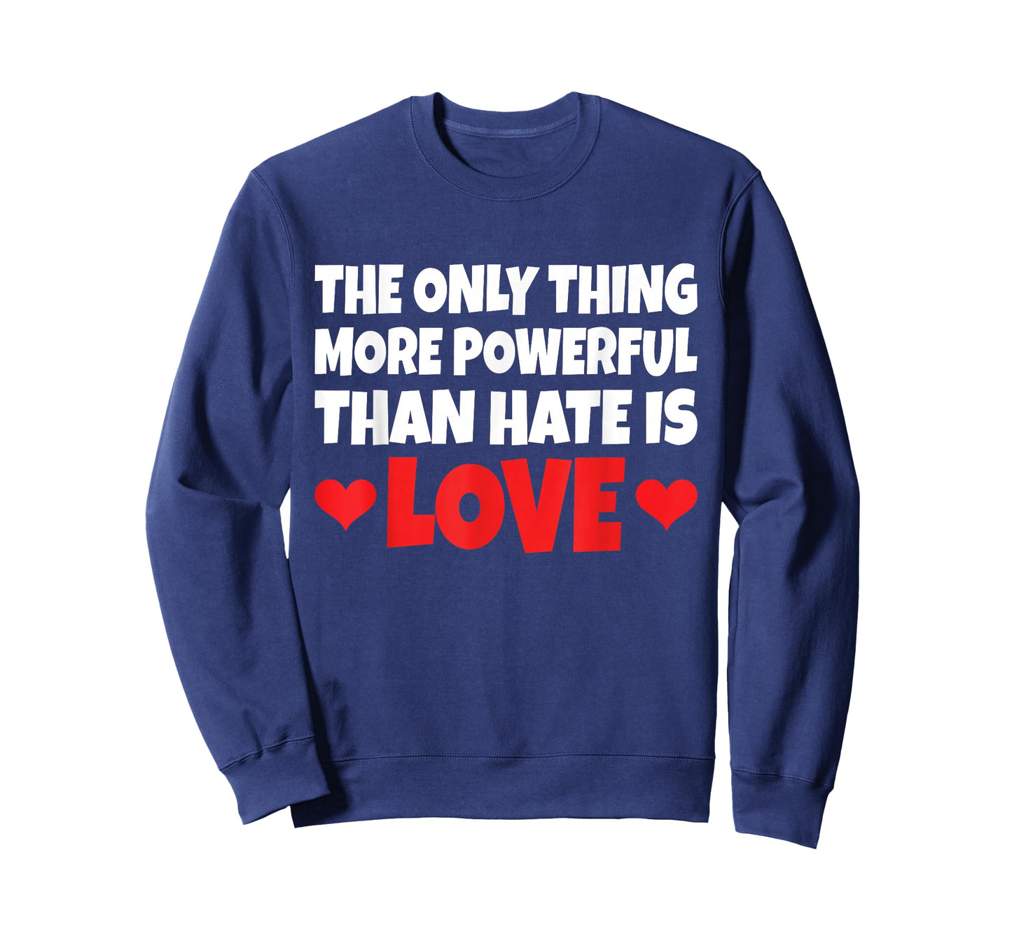 The Only Thing More Powerful Than Hate is Love T-Shirt