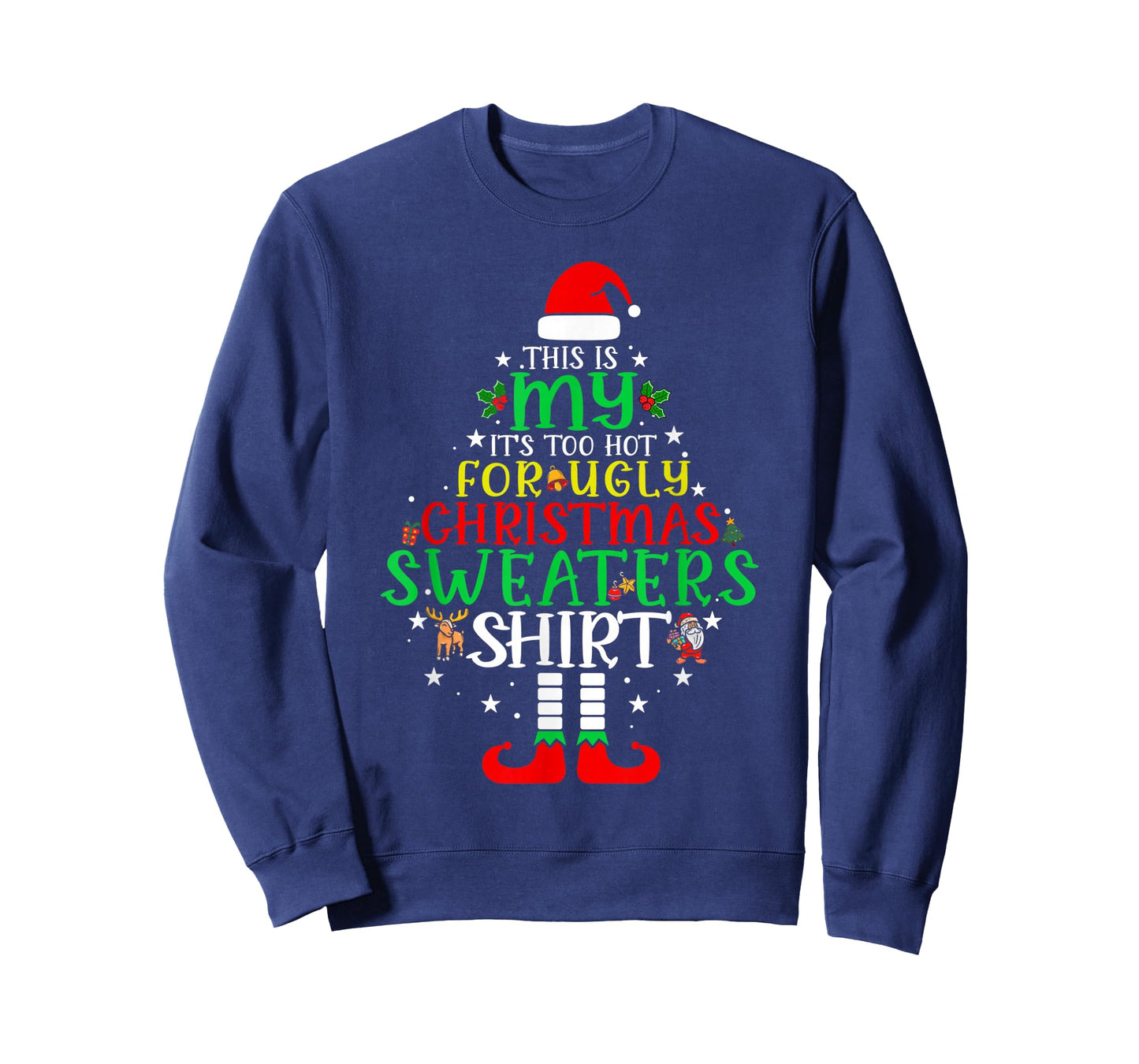 It's Too Hot for Ugly Christmas Shirt Funny Xmas Men Women T-Shirt