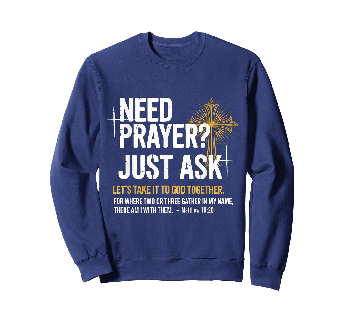 Need Prayer Just Ask! Christian Faith Tee - Christian T-Shirt