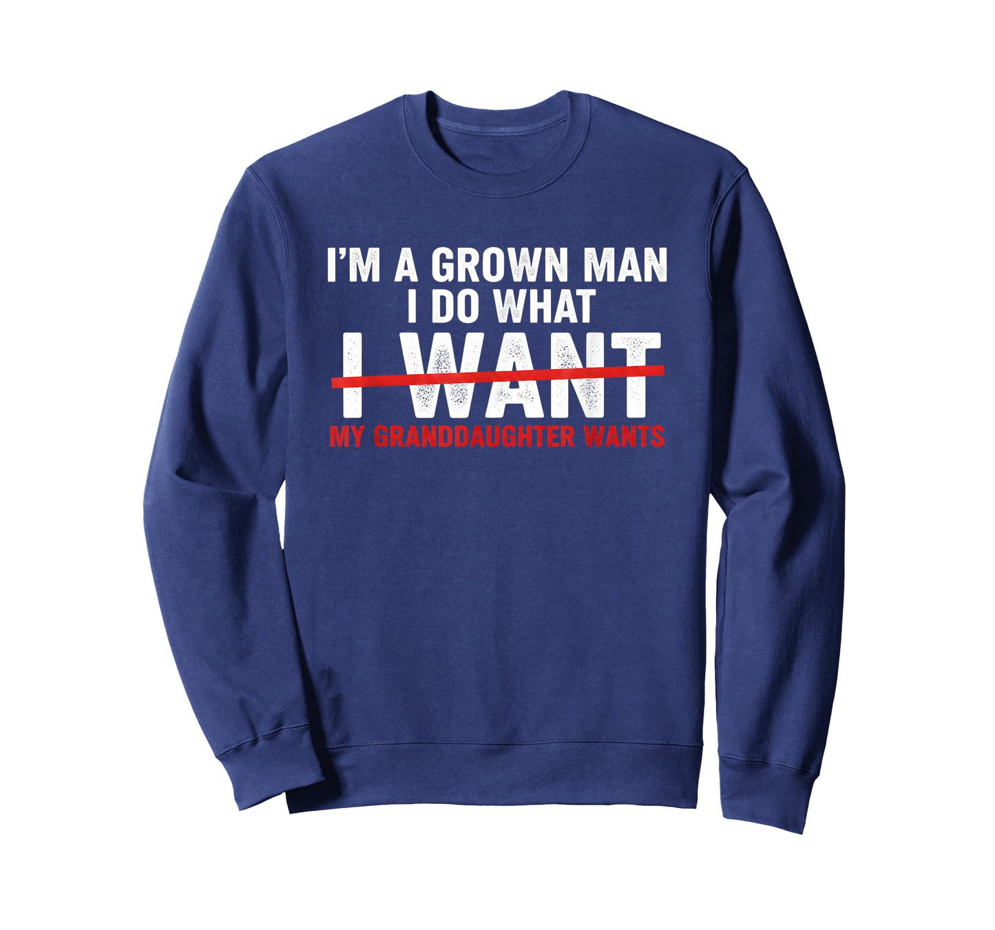 Funny I'm A Grown Man I Do What My Granddaughter Wants T-Shirt