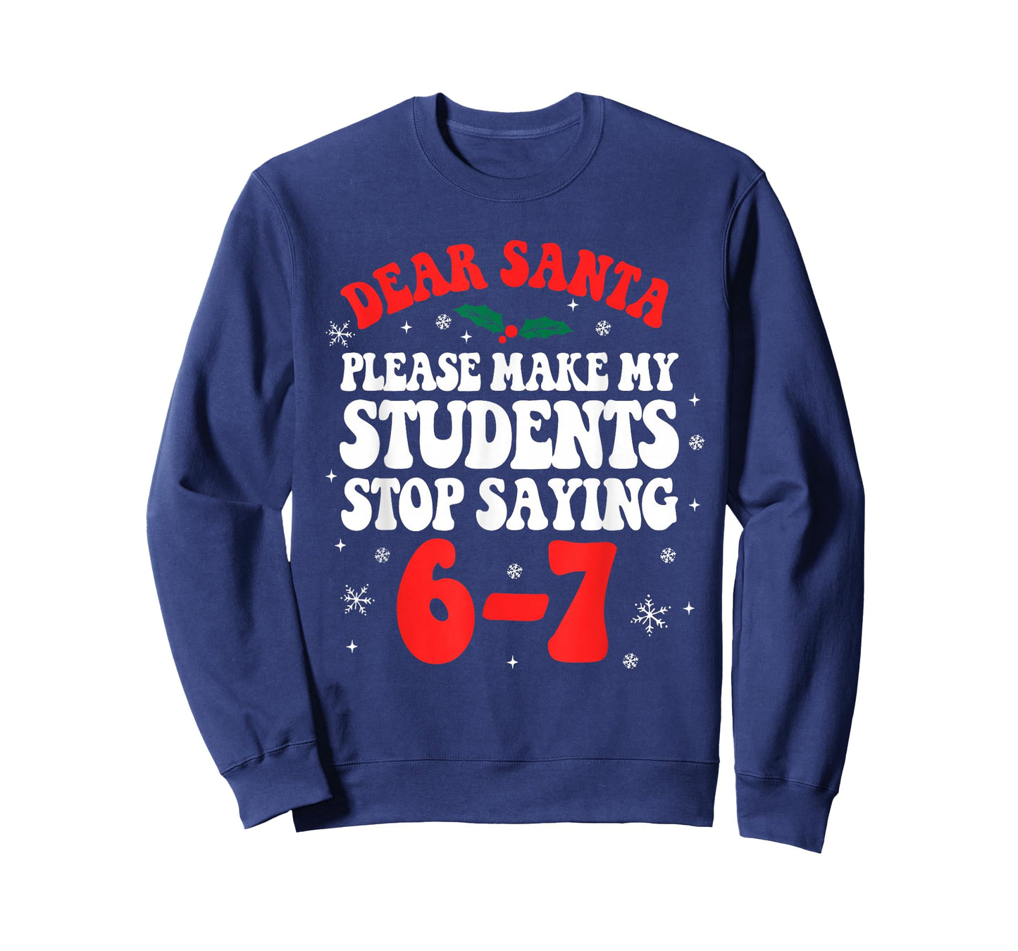 Dear Santa Please Make My Students Stop Saying 6-7 Funny T-Shirt