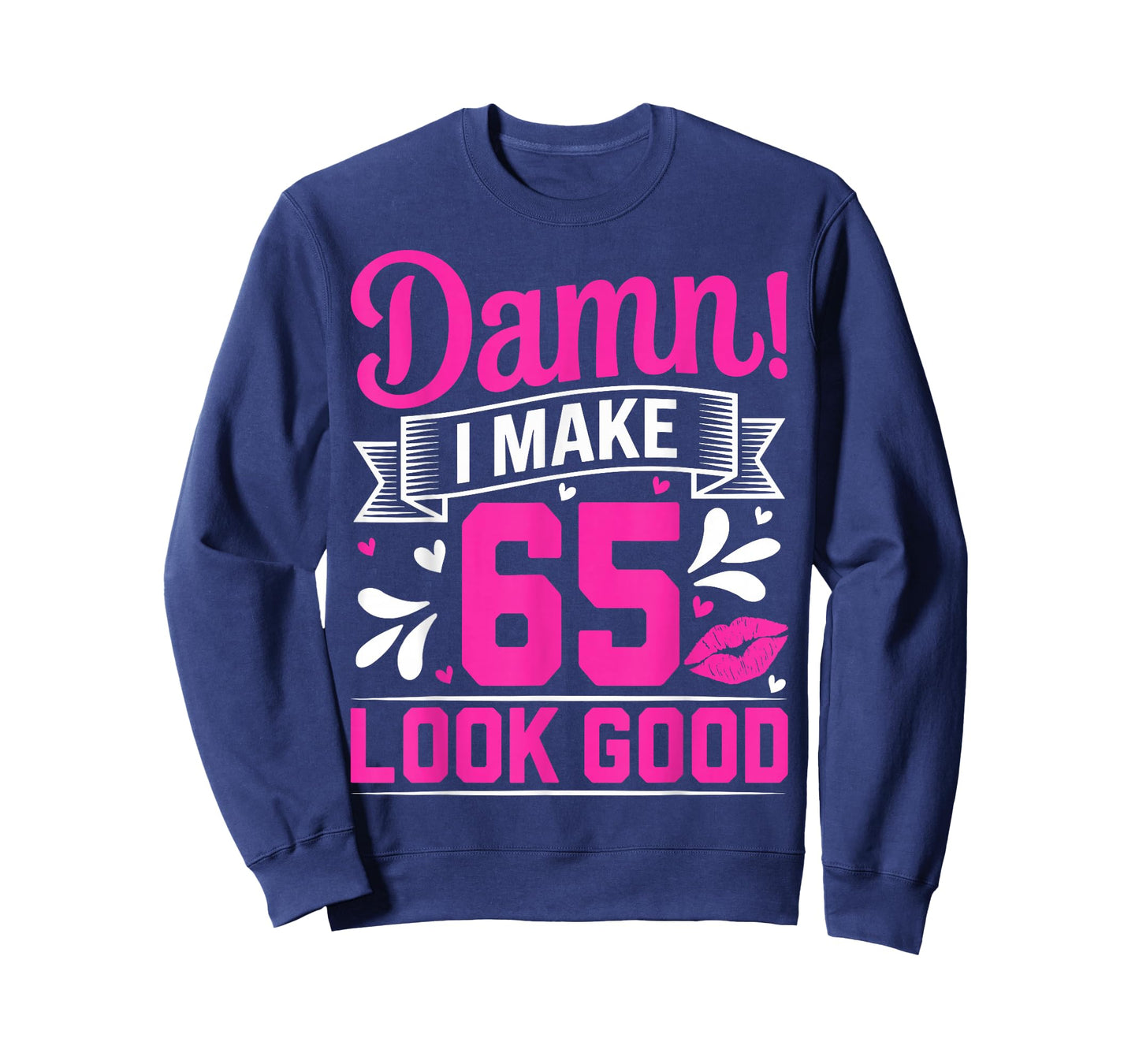 Damn I Make 65 Look Good Sixty Five Years Old 65th Birthday T-Shirt