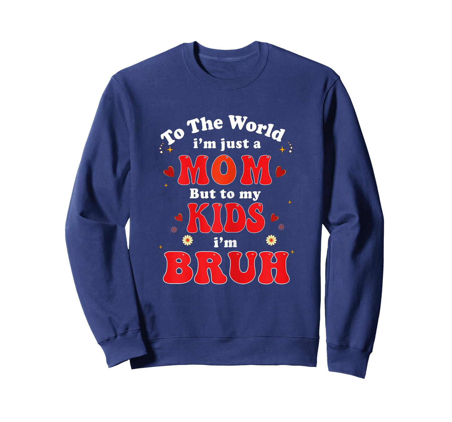 to The World I'm mom to My Kids I'm Bruh mom Valentines Day T-Shirt