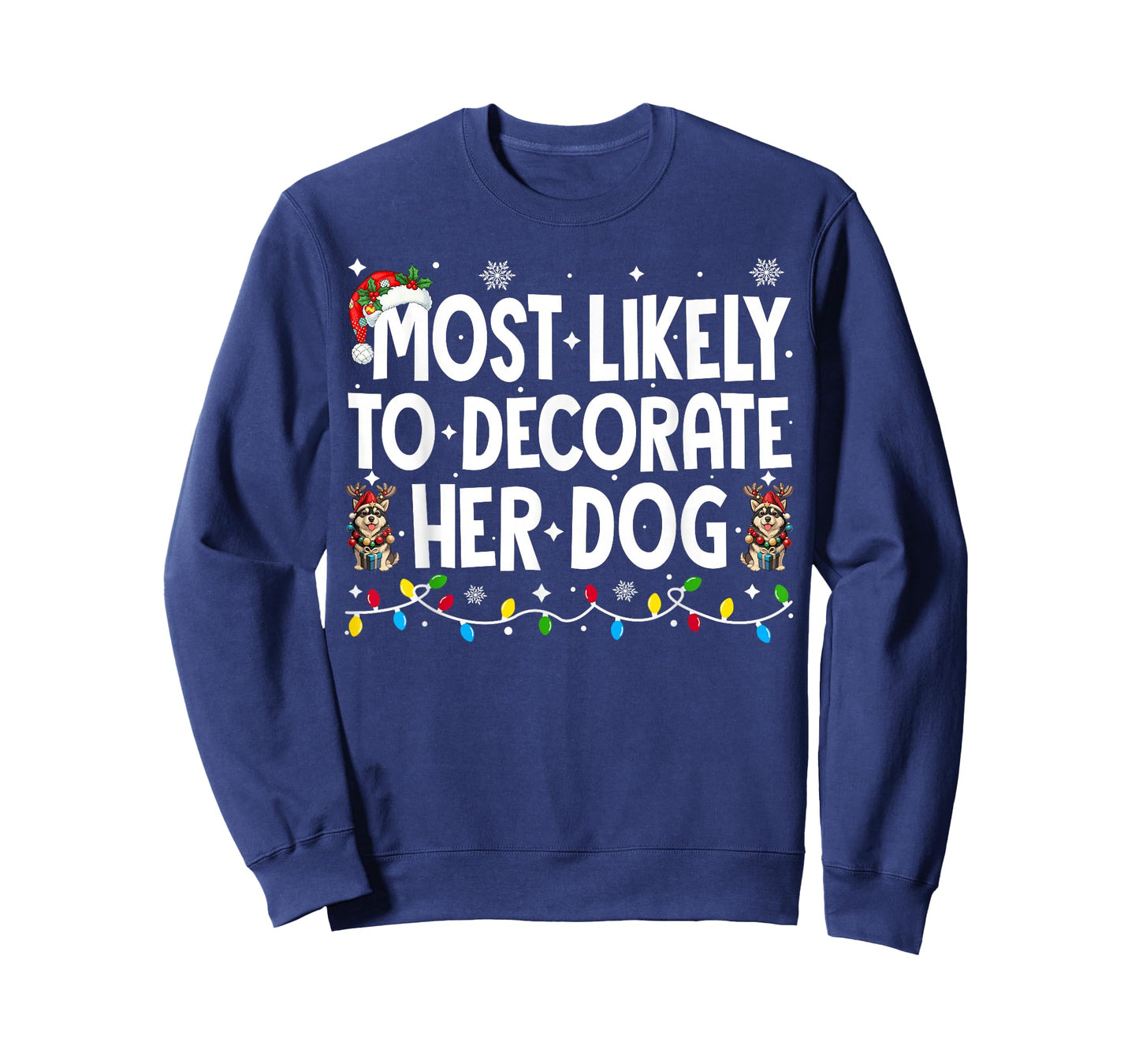 Most Likely to Decorate Her Dog Christmas Xmas Men Women T-Shirt