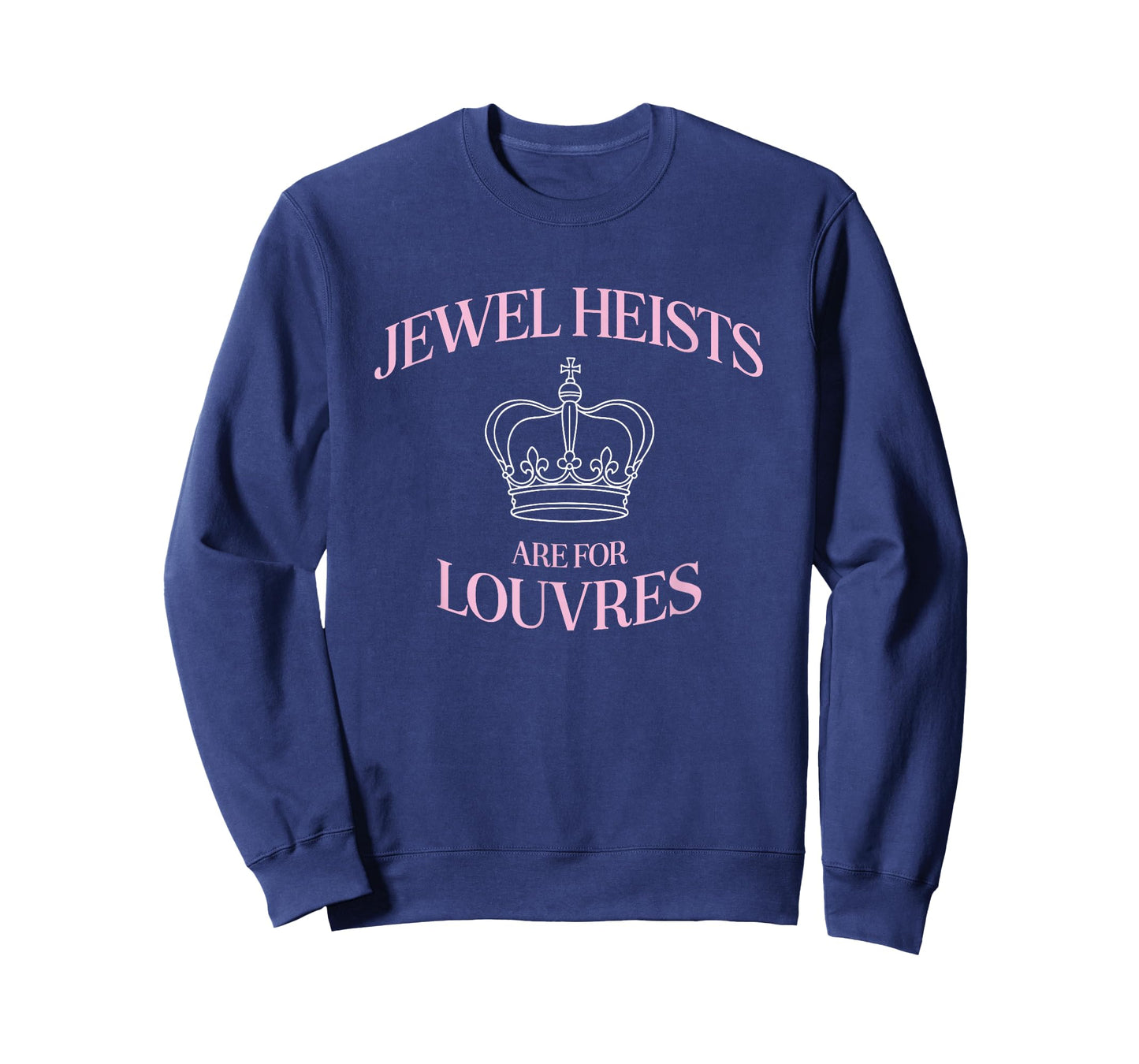 Jewel Heists are for Louvres Funny Crown Art T-Shirt