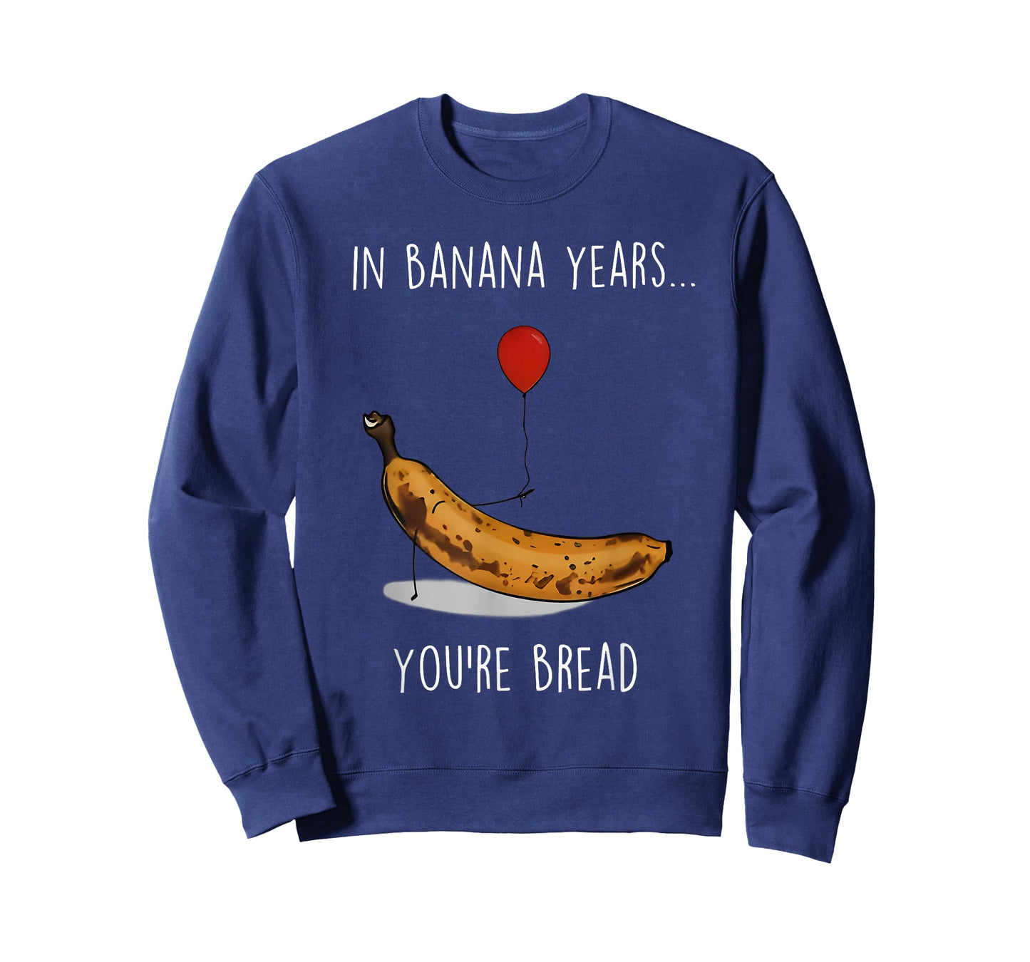 in Banana Years You're Bread Funny Banana Lover Saying Quote T-Shirt