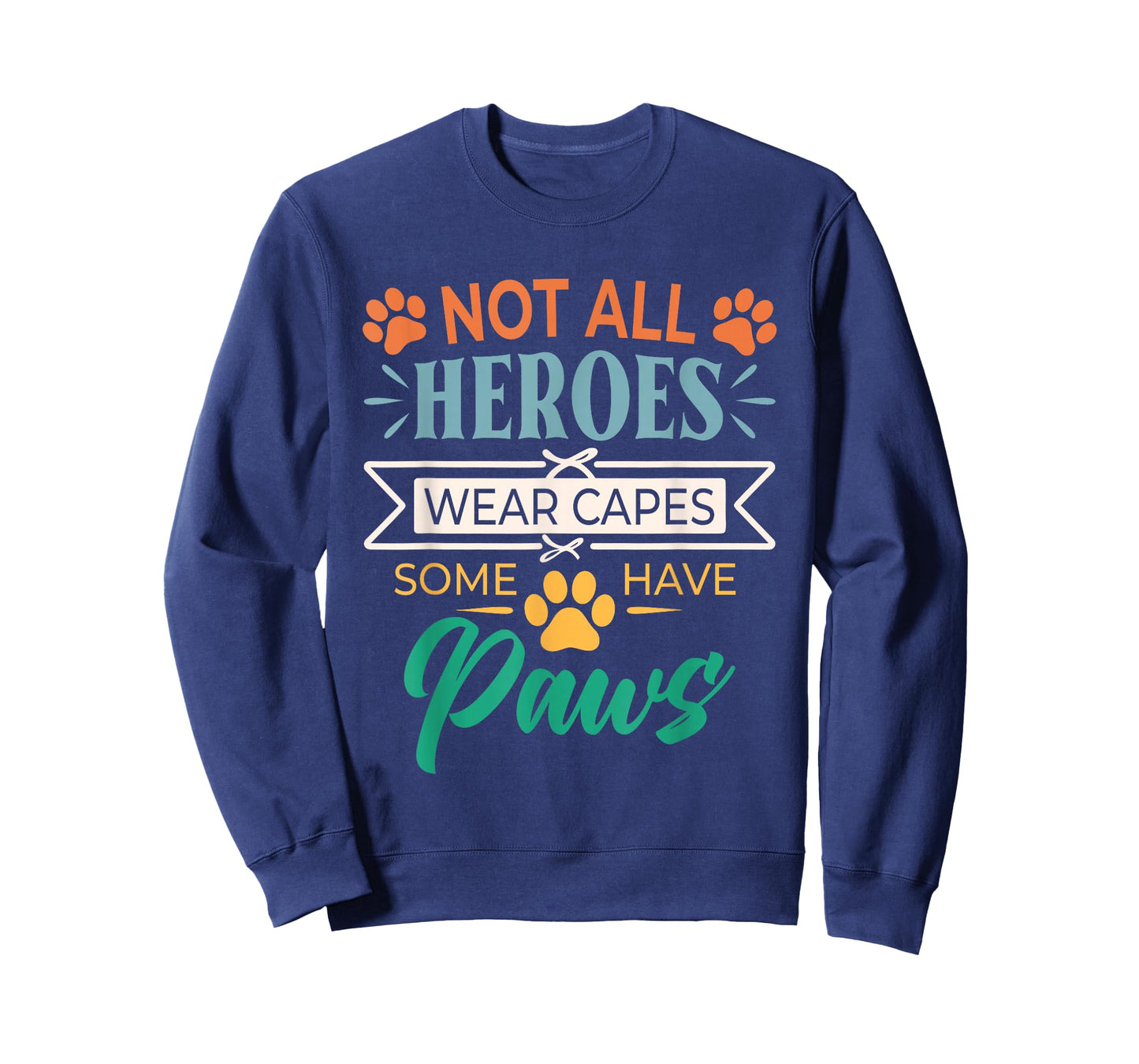 Not All Heroes Wear Capes Some Have Paws Rescue Animal Lover T-Shirt