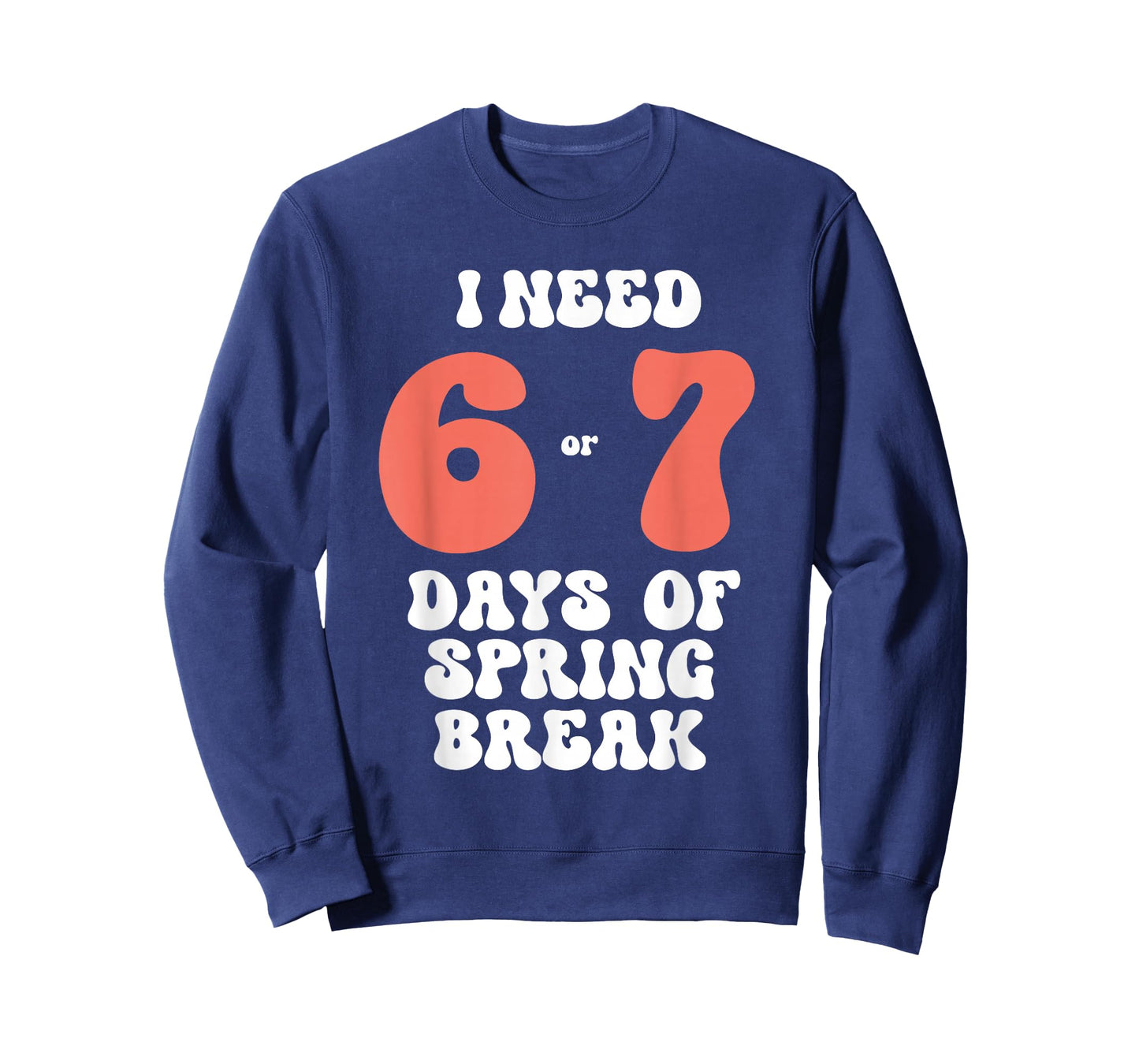 I Need 6 7 Days of Spring Break 2026 Teacher and Student T-Shirt